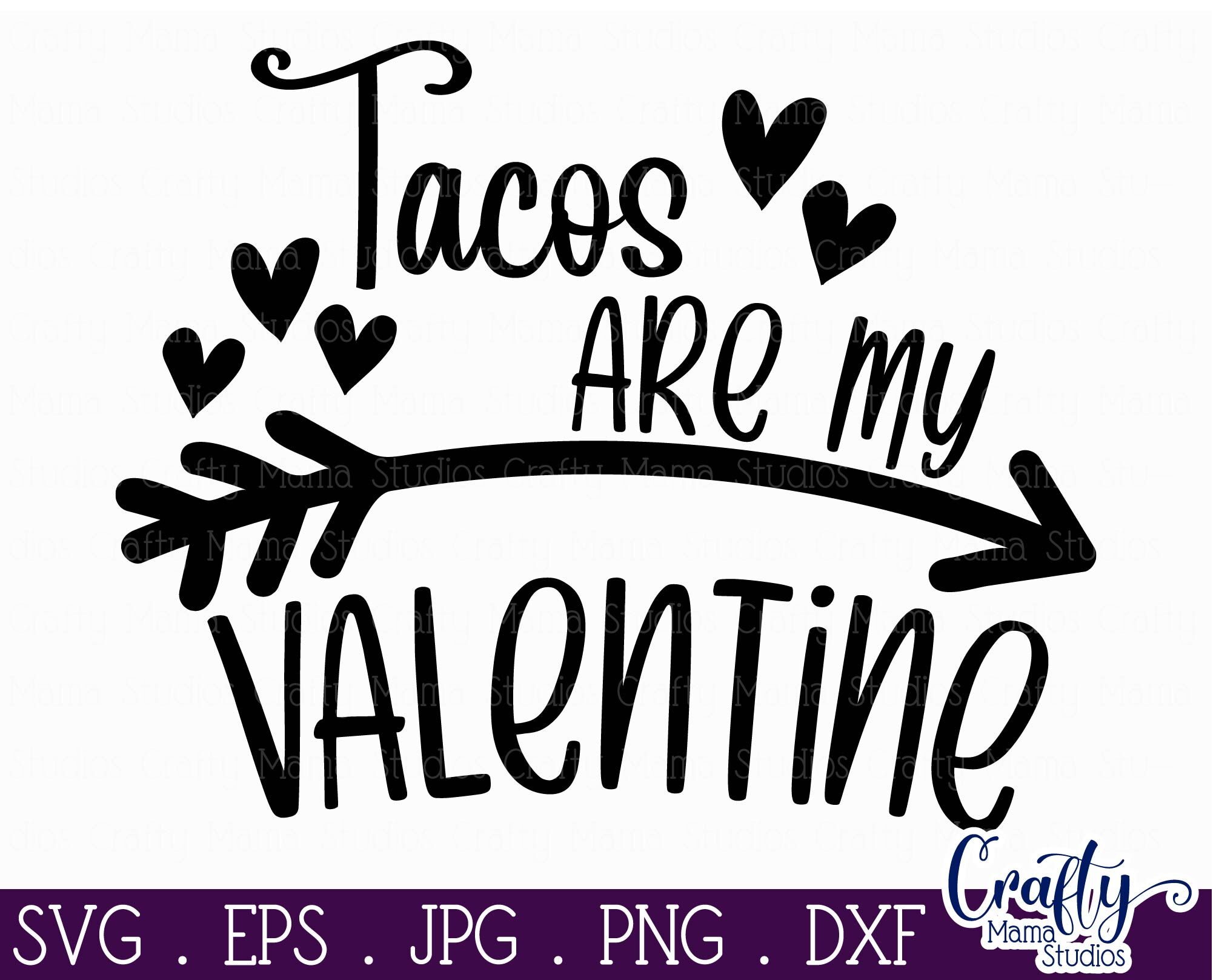 Download Valentine S Day Svg Tacos Are My Valentine Svg Shirt By Crafty Mama Studios Thehungryjpeg Com