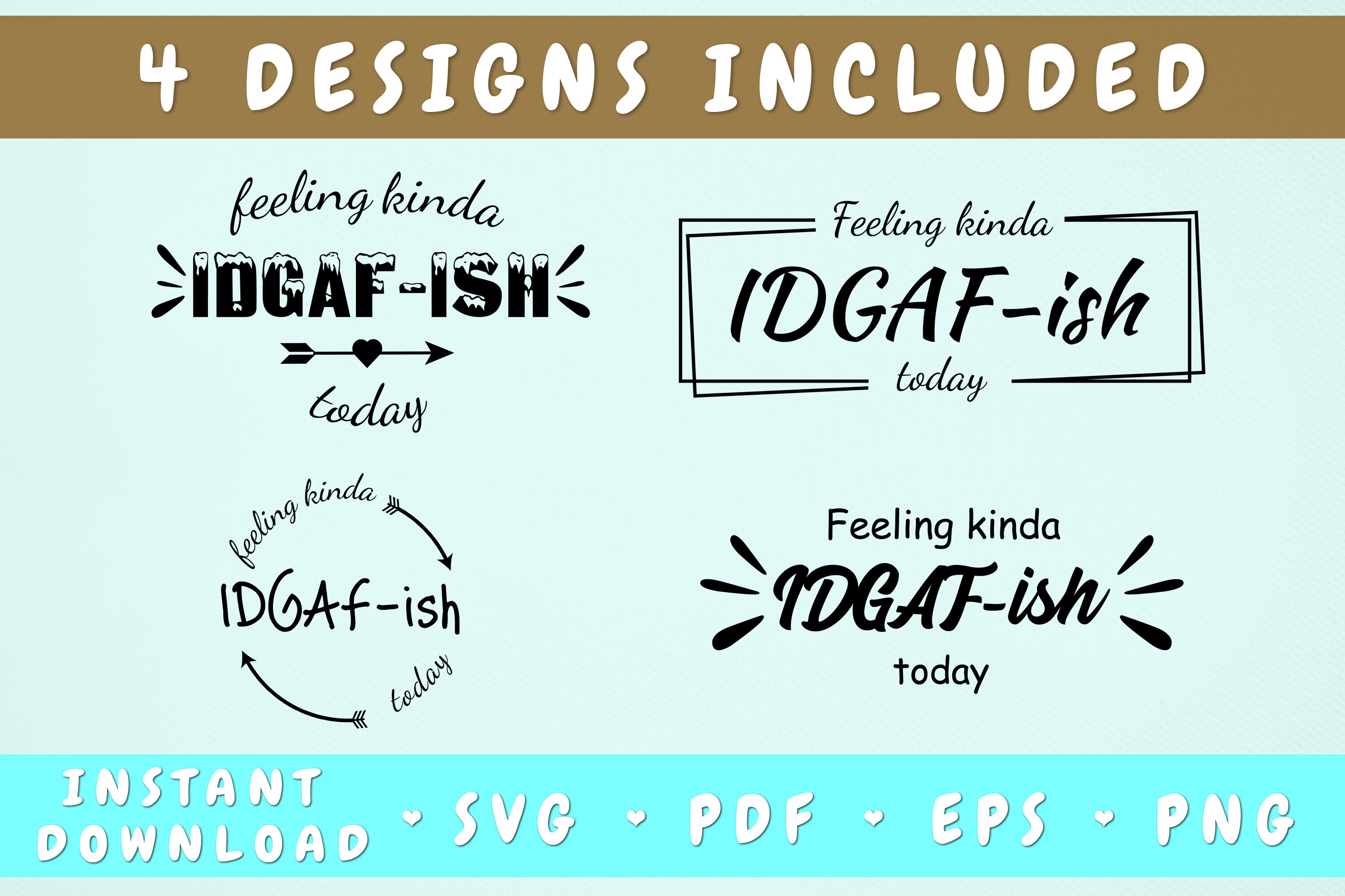 Download Feeling Kinda IDGAF-ish Today SVG - 4 Designs By ...