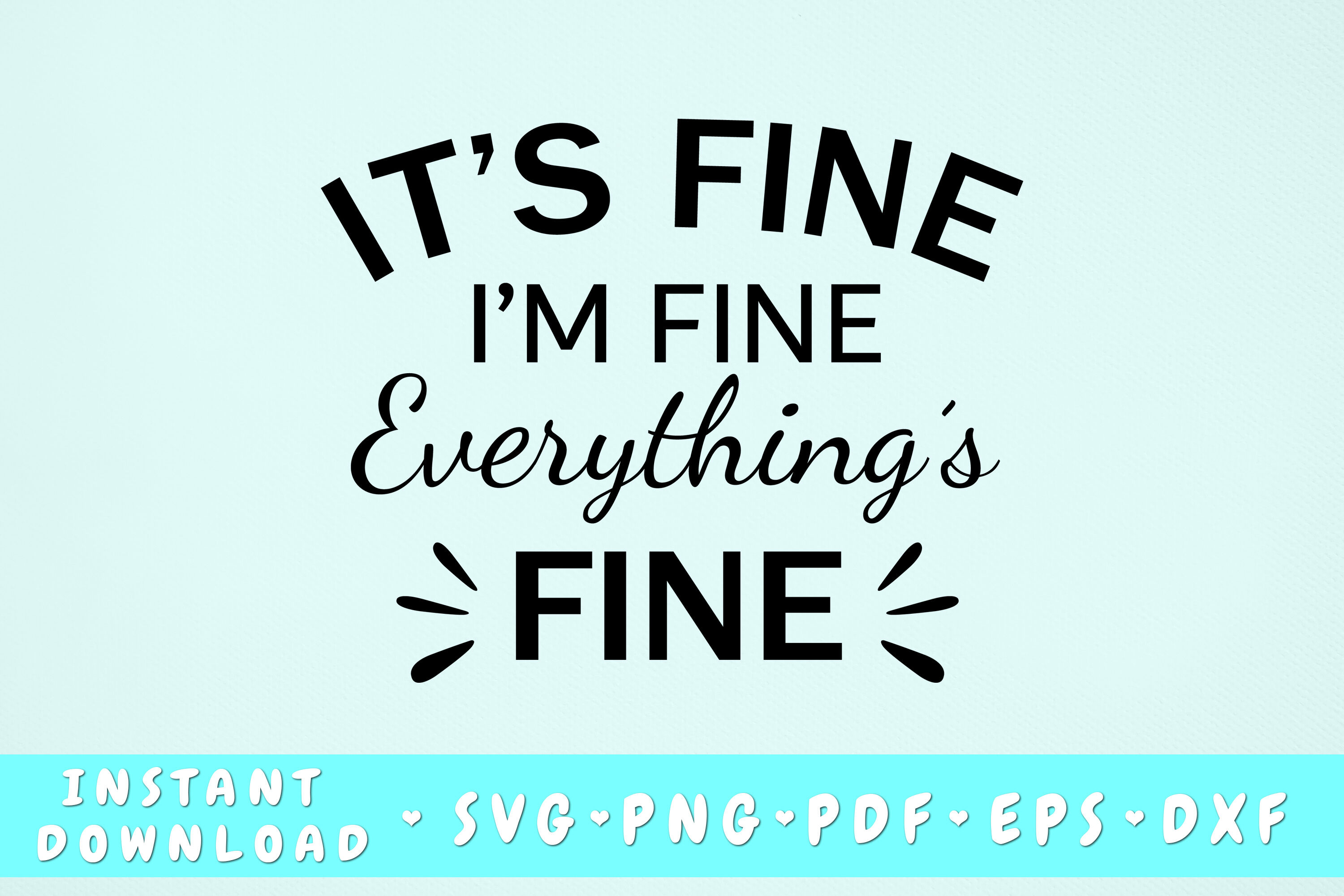 It's Fine Everything Is Fine SVG.