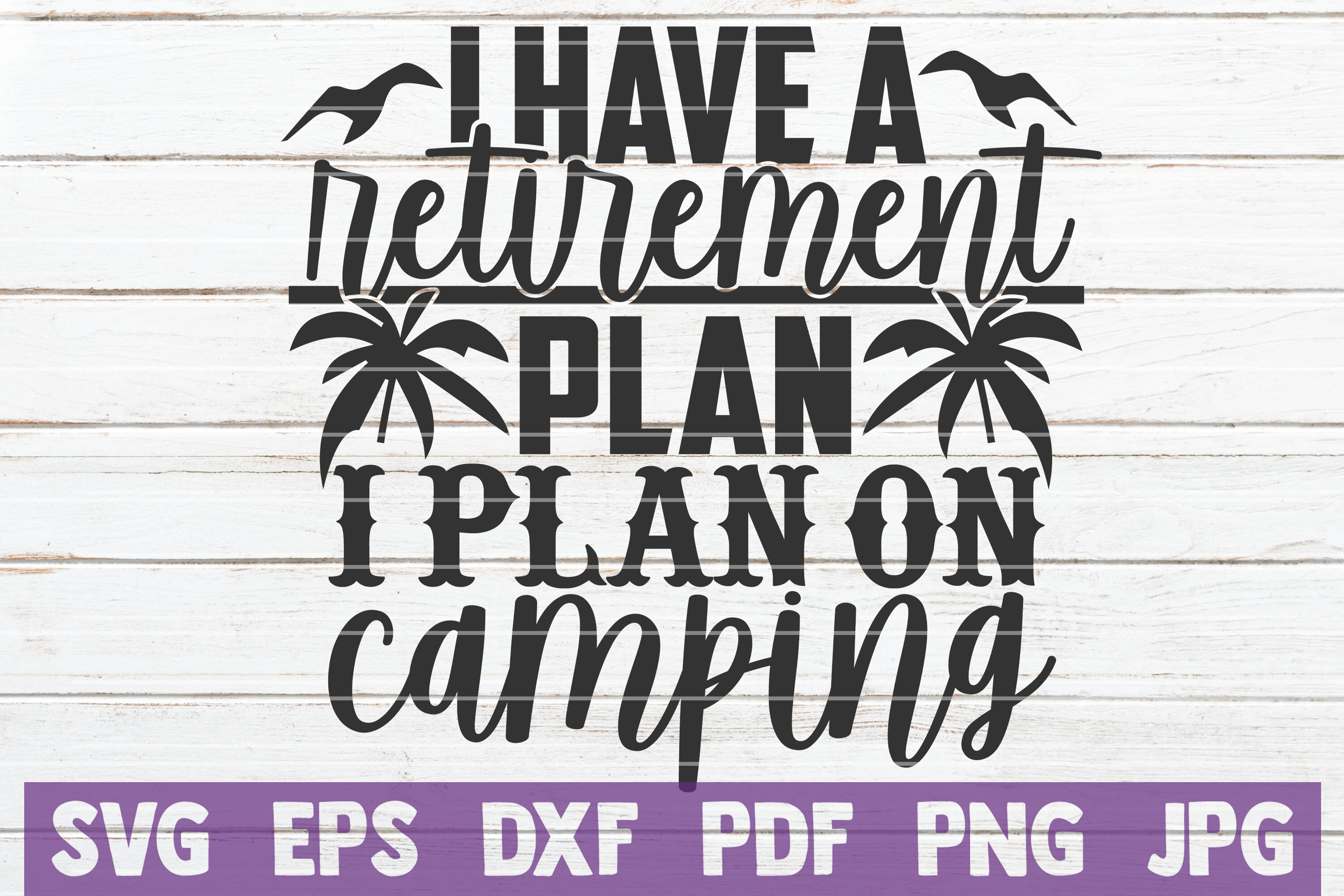 Download I Have A Retirement Plan I Plan On Camping Svg Cut File By Mintymarshmallows Thehungryjpeg Com