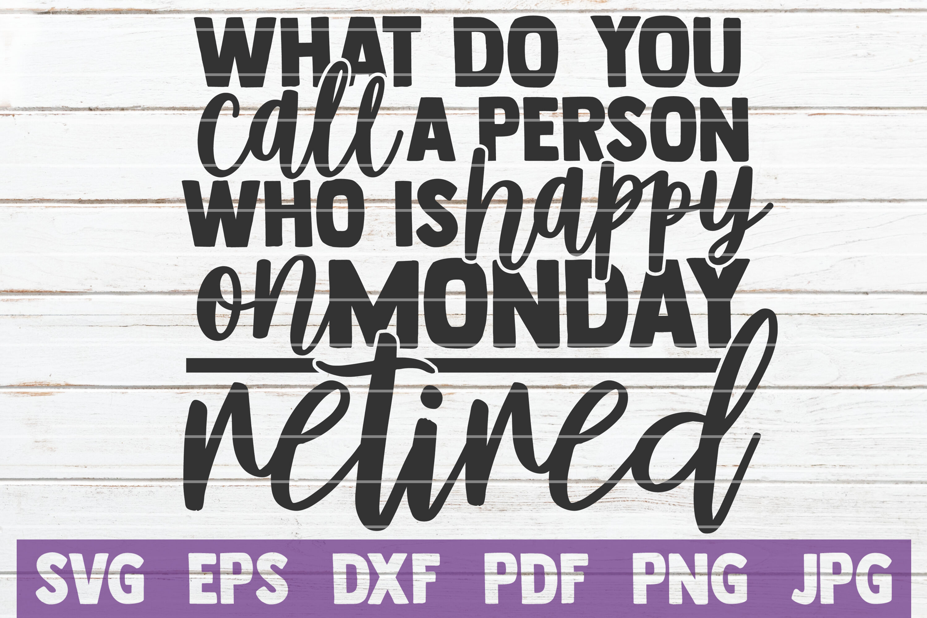 What Do You Call A Person Who Is Happy On Monday Retired SVG Cut File 