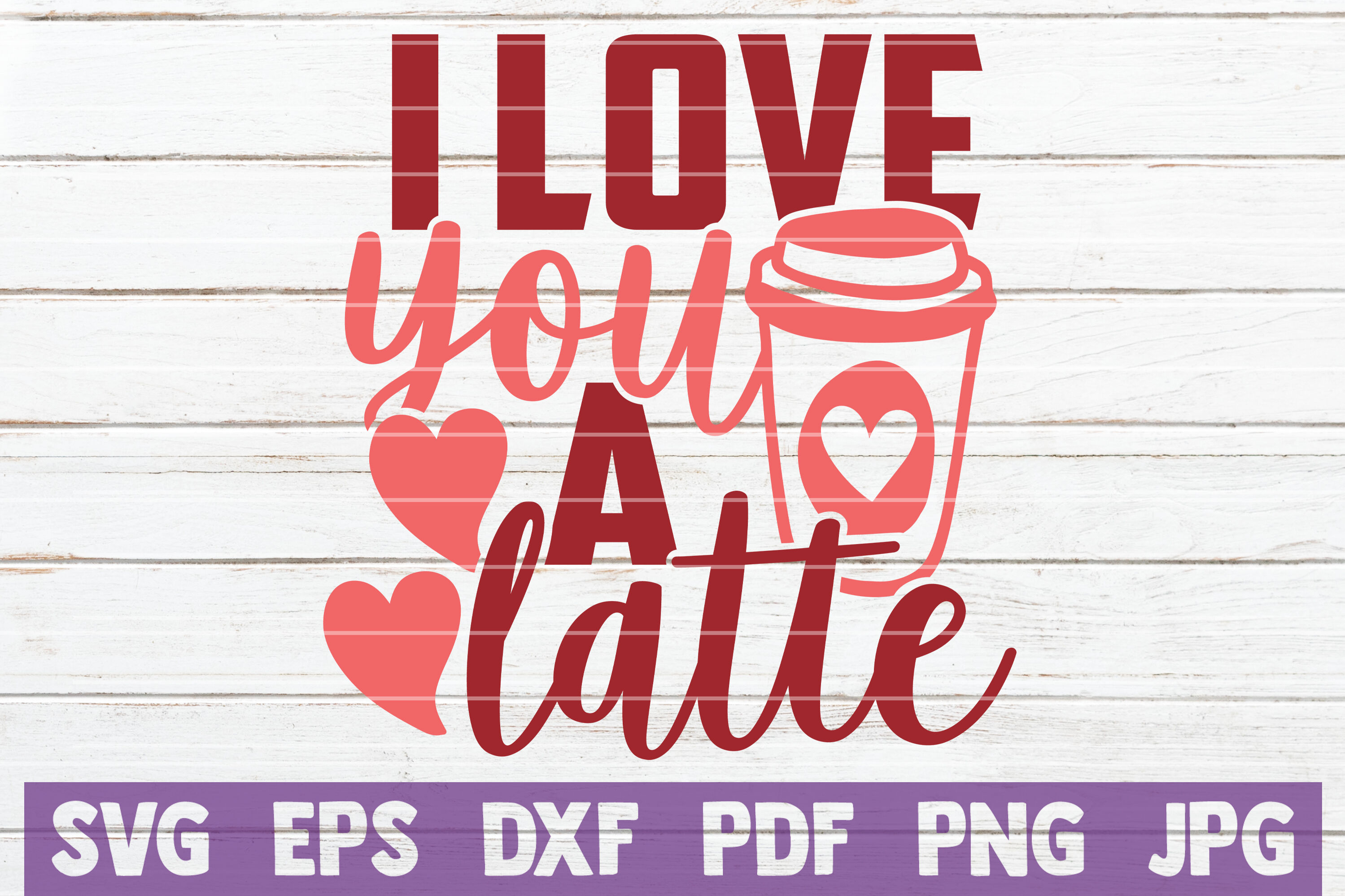 Download I Love You A Latte SVG Cut File By MintyMarshmallows ...