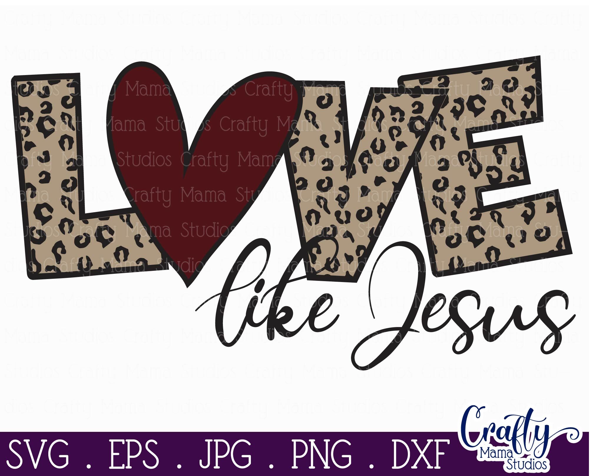 Download Valentine's Day SVG, Love Like Jesus Svg, Leopard Print Svg By Crafty Mama Studios ...