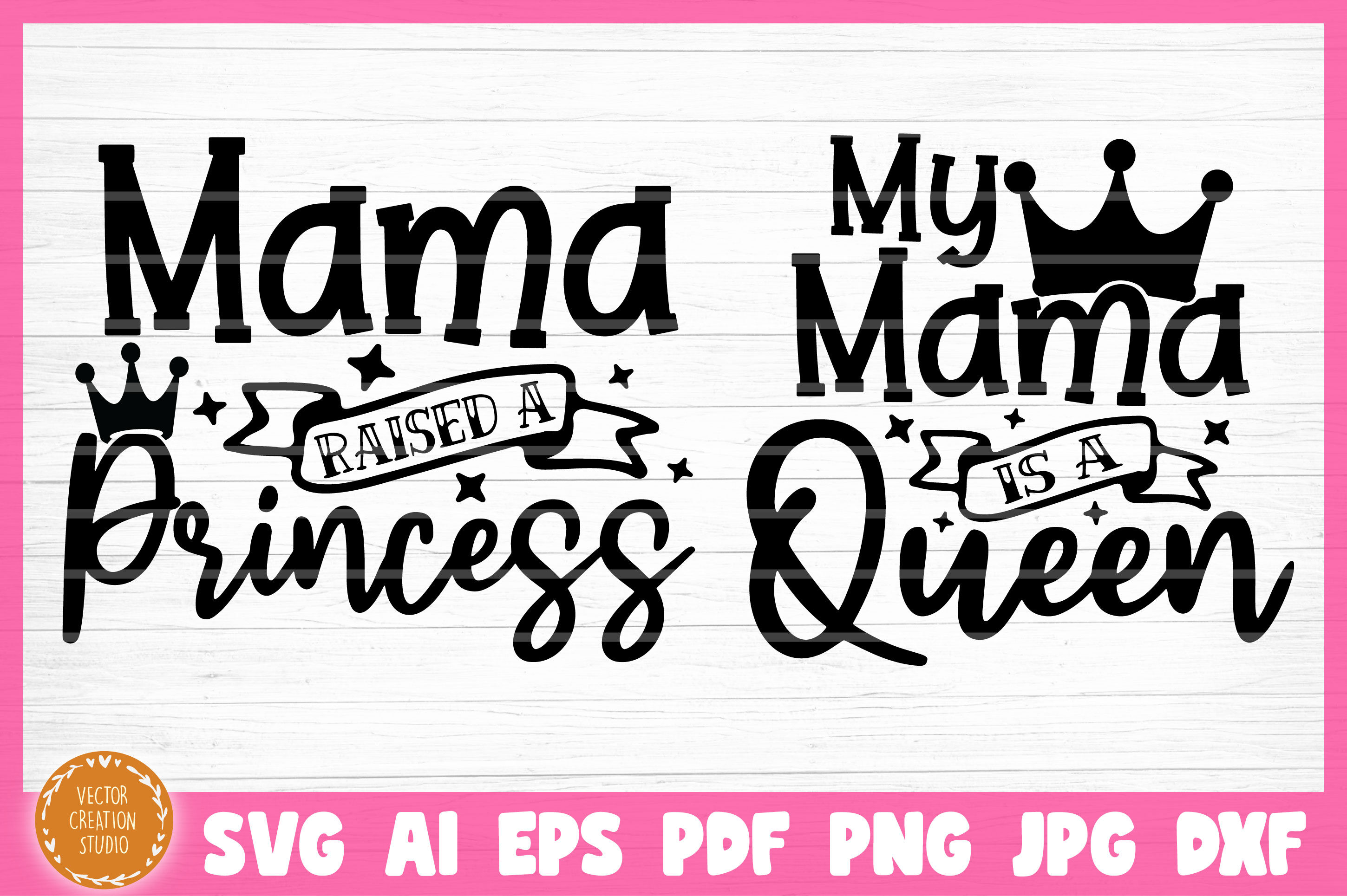 Mama Is A Queen Mama Raised A Princess Mother Daughter Svg Cut Files By Vectorcreationstudio Thehungryjpeg Com