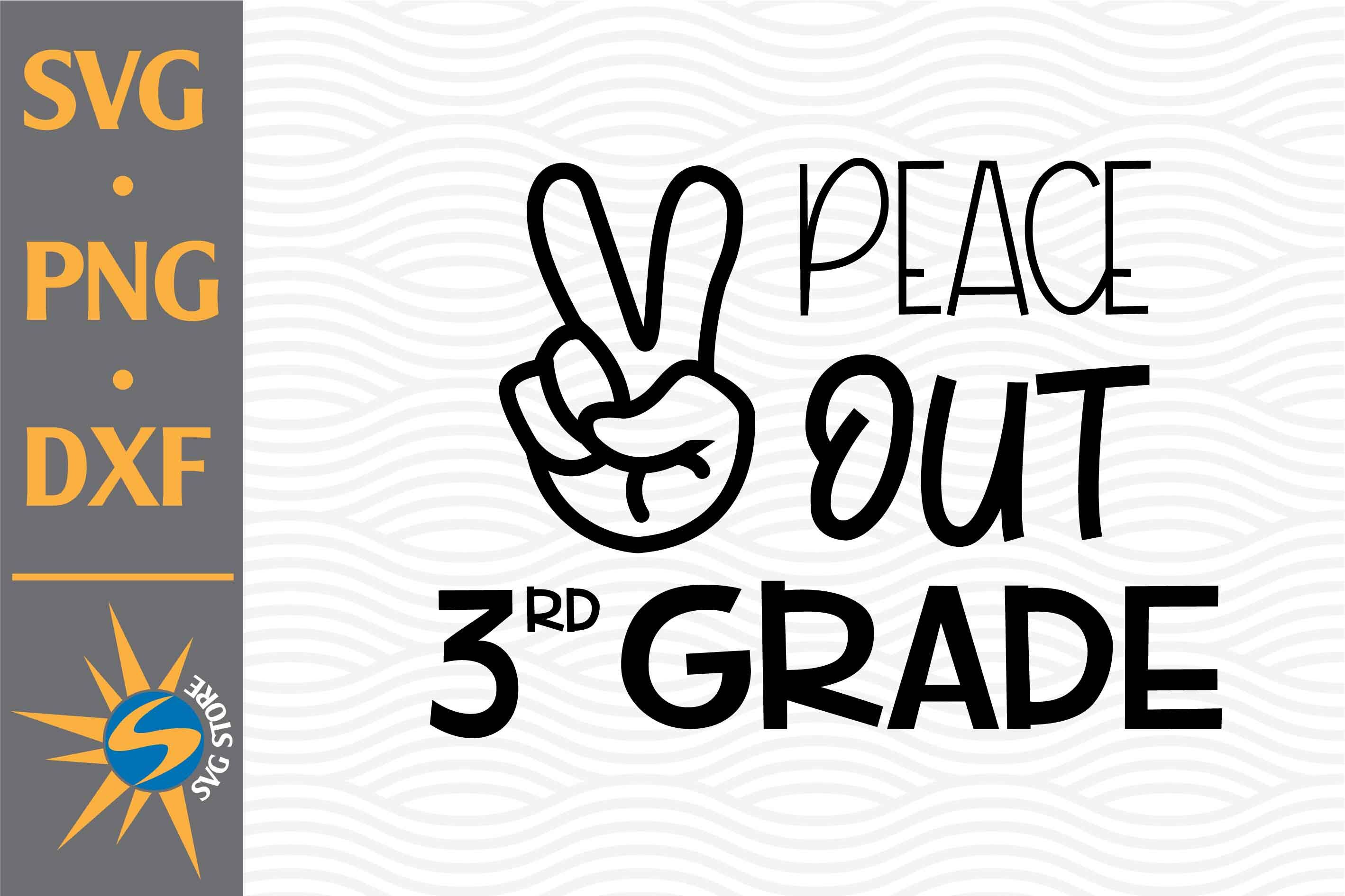 Peace Out 3rd Grade SVG, PNG, DXF Digital Files Include By SVGStoreShop ...