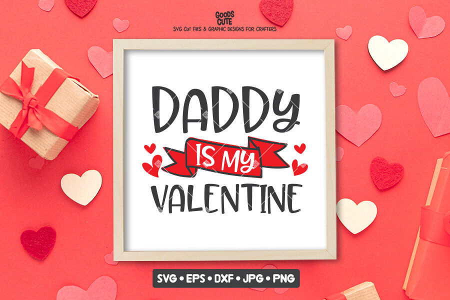 Download Daddy is My Valentine - Valentine's Day SVG By GoodsCute ...