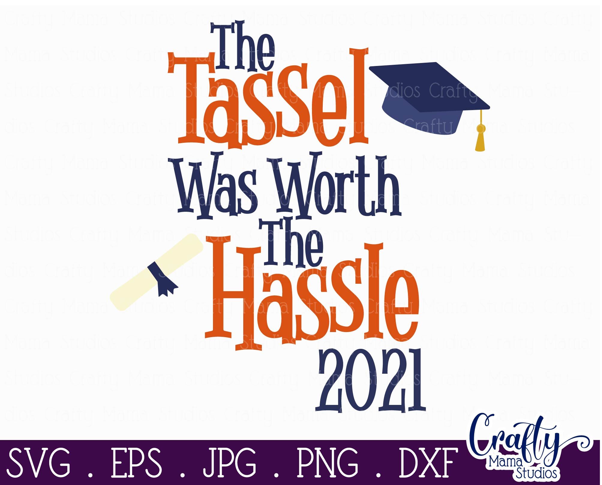 Senior 2021 SVG, Class Of 2021, Tassel Is Worth The Hassle ...