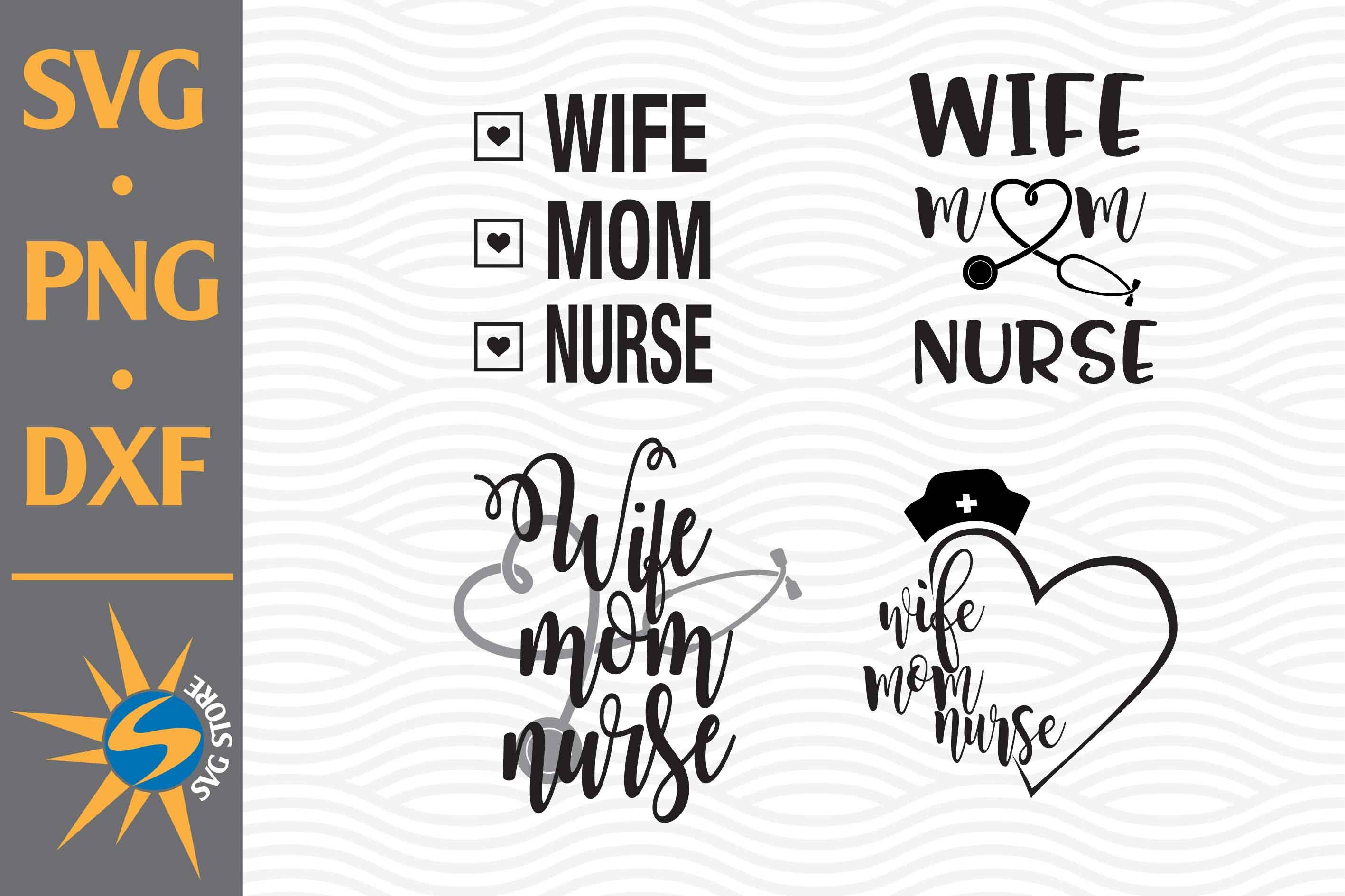 Wife Mom Nurse Svg Png Dxf Digital Files Include By Svgstoreshop