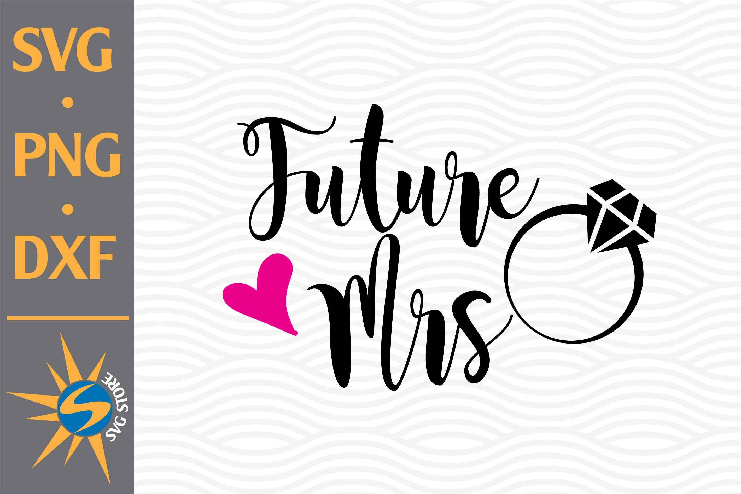 Future Mrs Svg Dxf Eps Png Craft Supplies Tools Home Hobby Etna pe