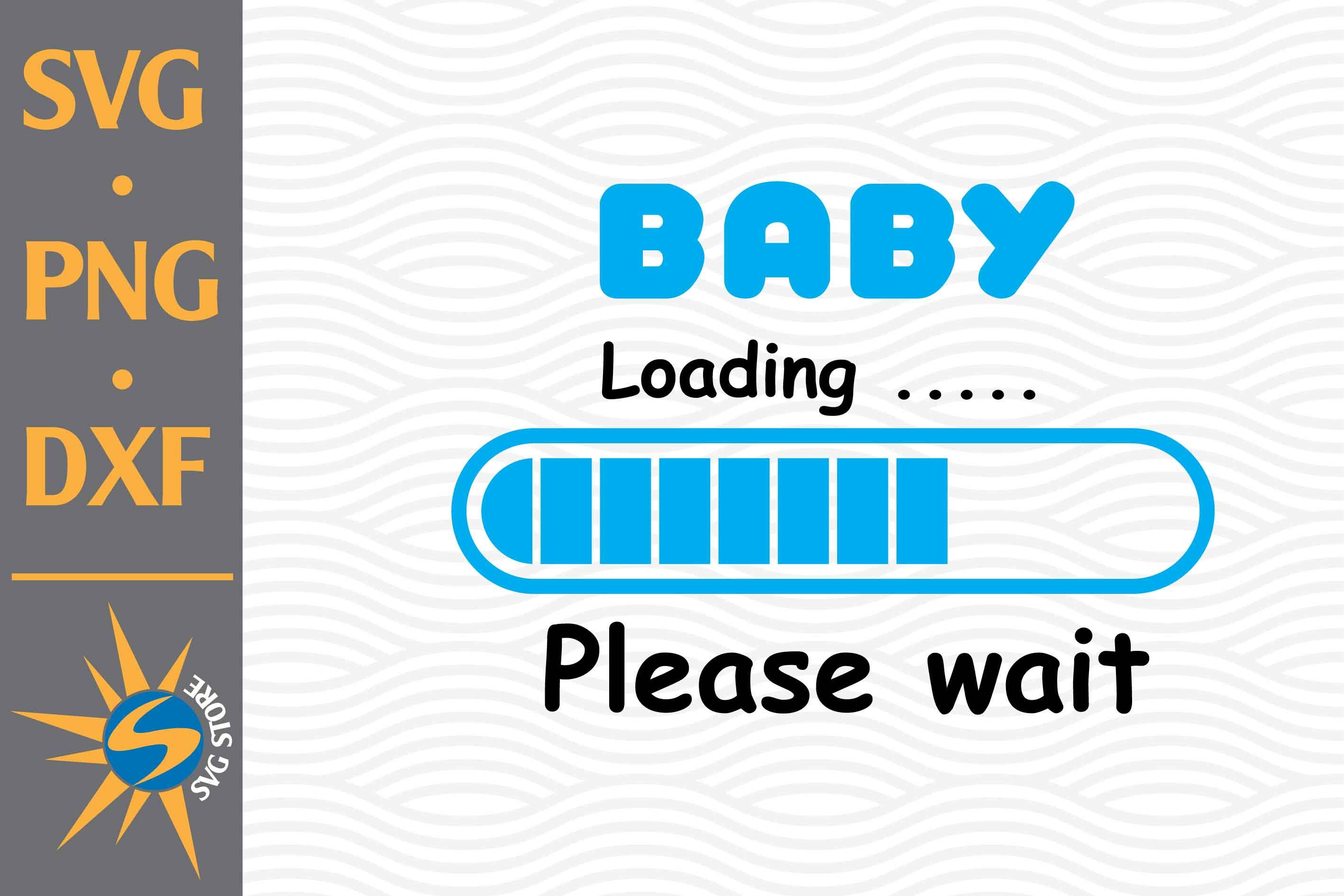 Baby Loading Please Wait Svg Png Dxf Digital Files Include By Svgstoreshop Thehungryjpeg Com