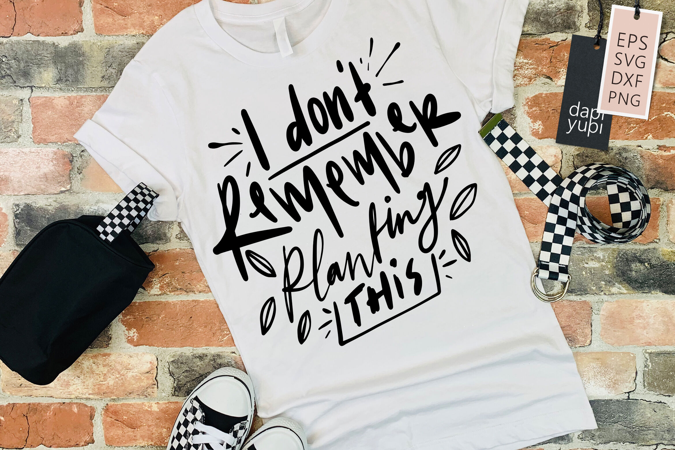 I Don't Remember Planting This Lettering Quotes By dapiyupi | TheHungryJPEG
