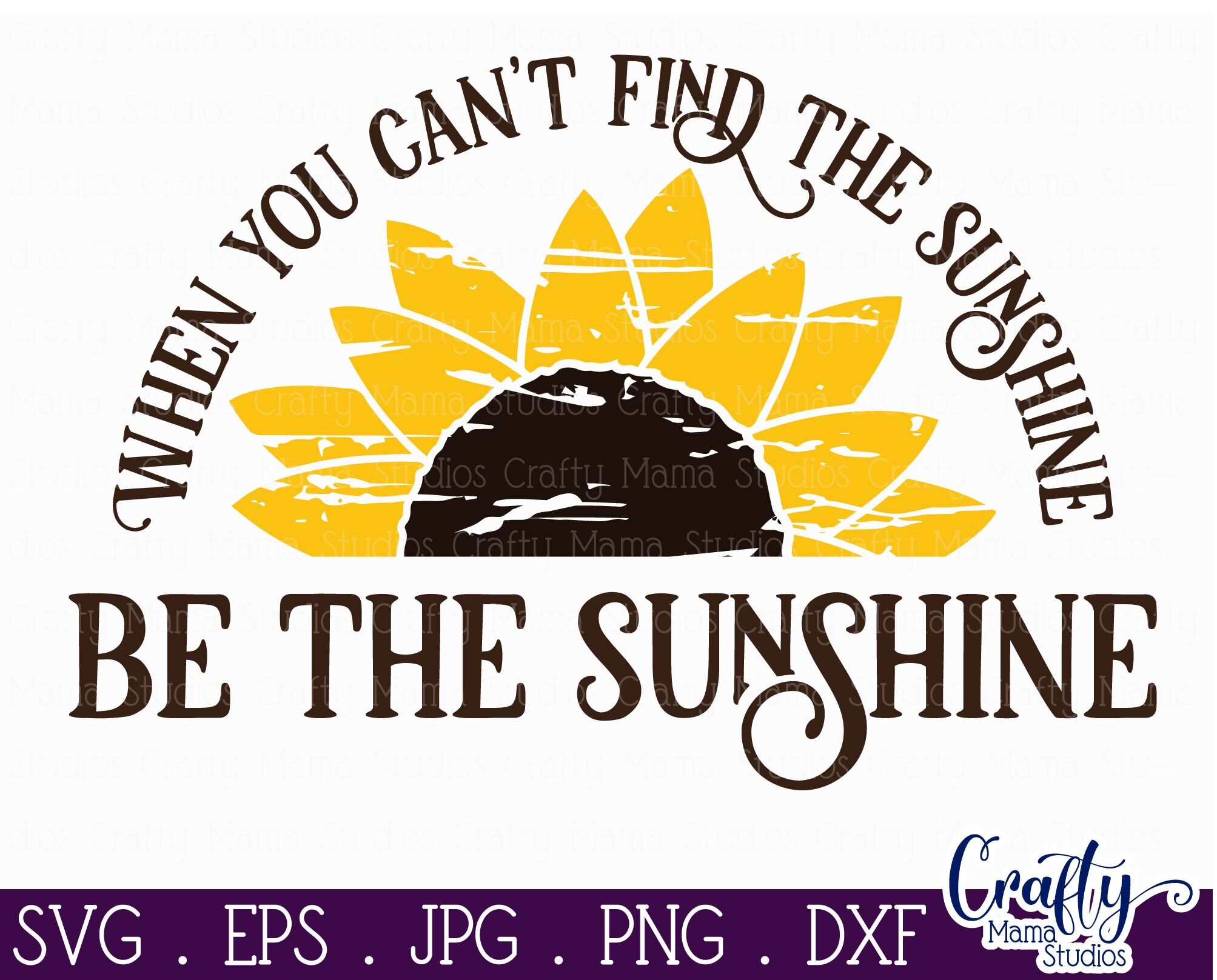 Sunflower Svg Sunflower Quote Be The Sunshine Distressed By Crafty Mama Studios Thehungryjpeg Com