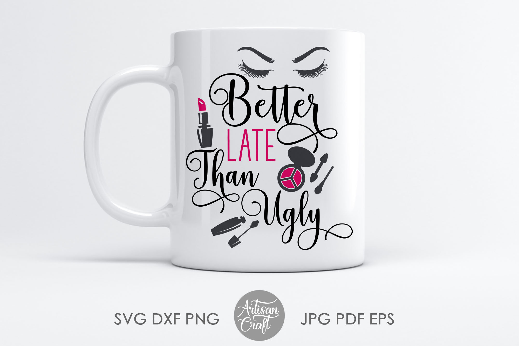 Download Better Late Than Ugly Sublimation Designs Svg Cut File By Artisan Craft Svg Thehungryjpeg Com