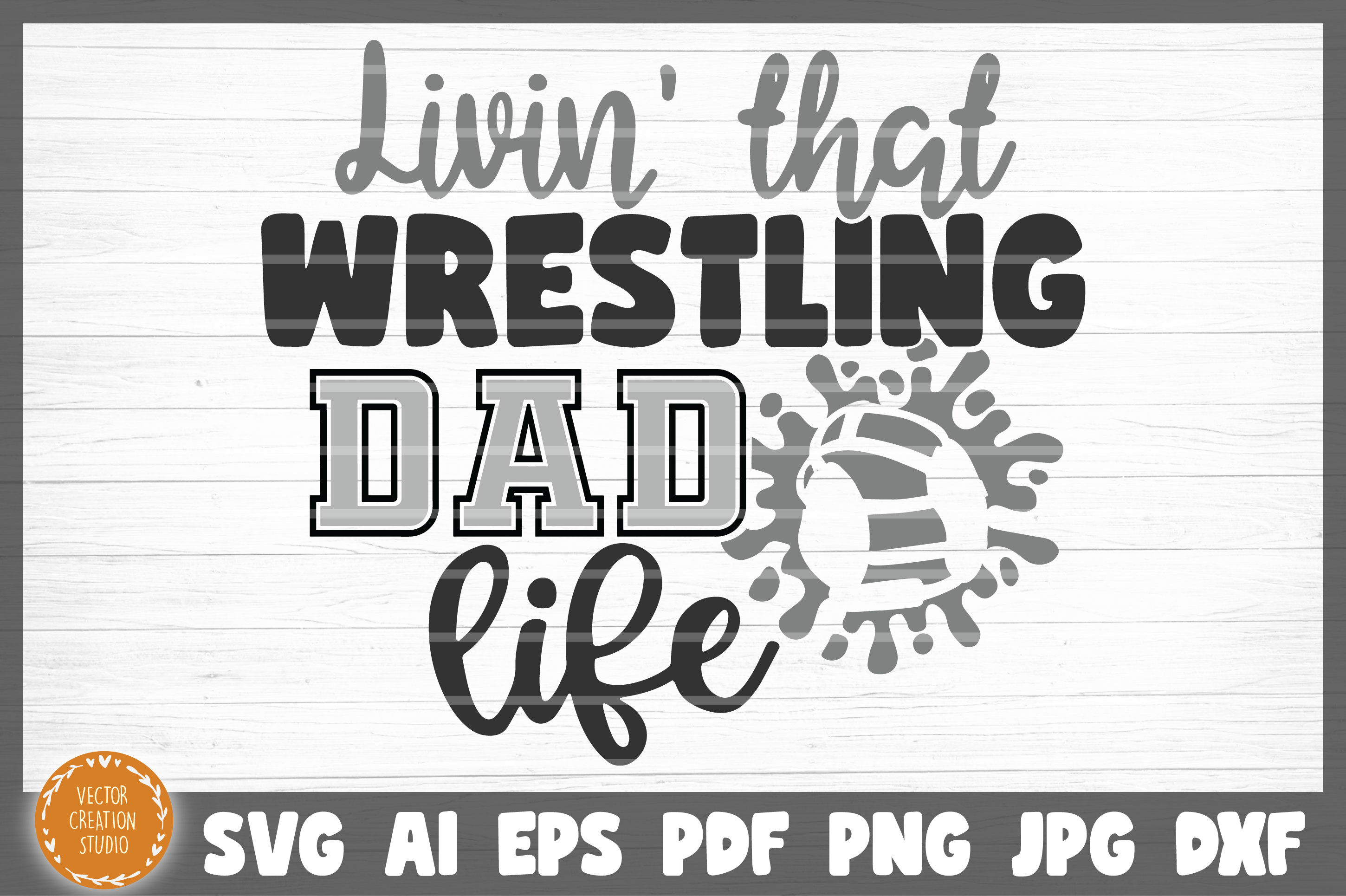 Living That Wrestling Dad Life SVG Cut File By VectorCreationStudio