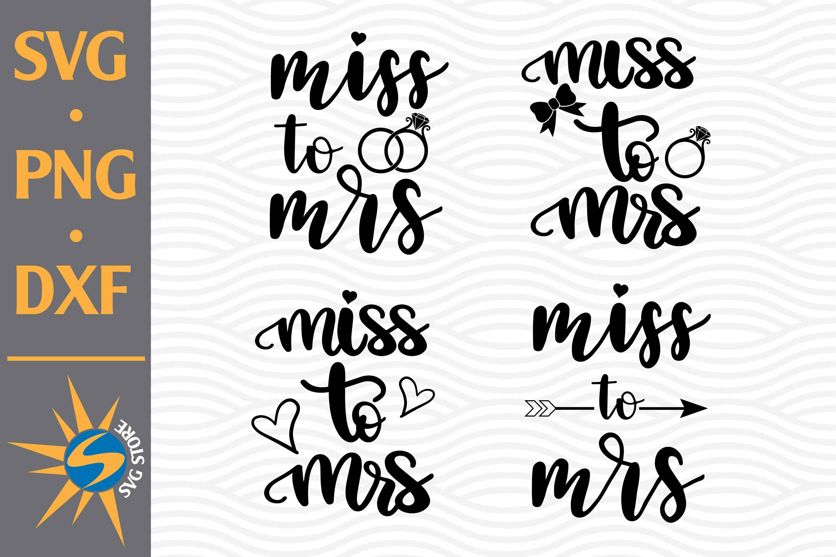 Miss To Mrs SVG, PNG, DXF Digital Files Include By SVGStoreShop