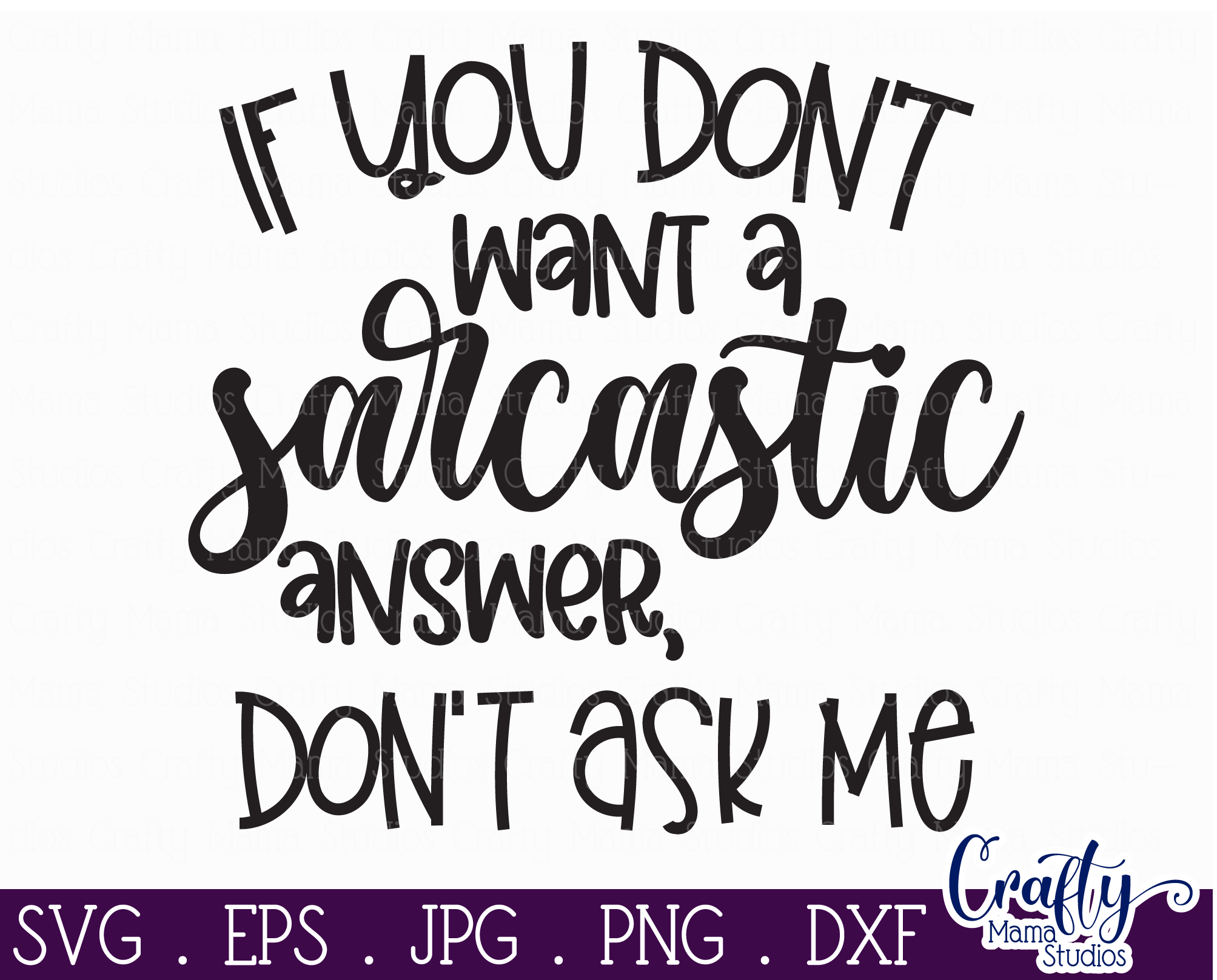 Sarcastic Svg, Funny Svg, Sarcasm Svg, If You Don't Want By Crafty Mama  Studios | TheHungryJPEG