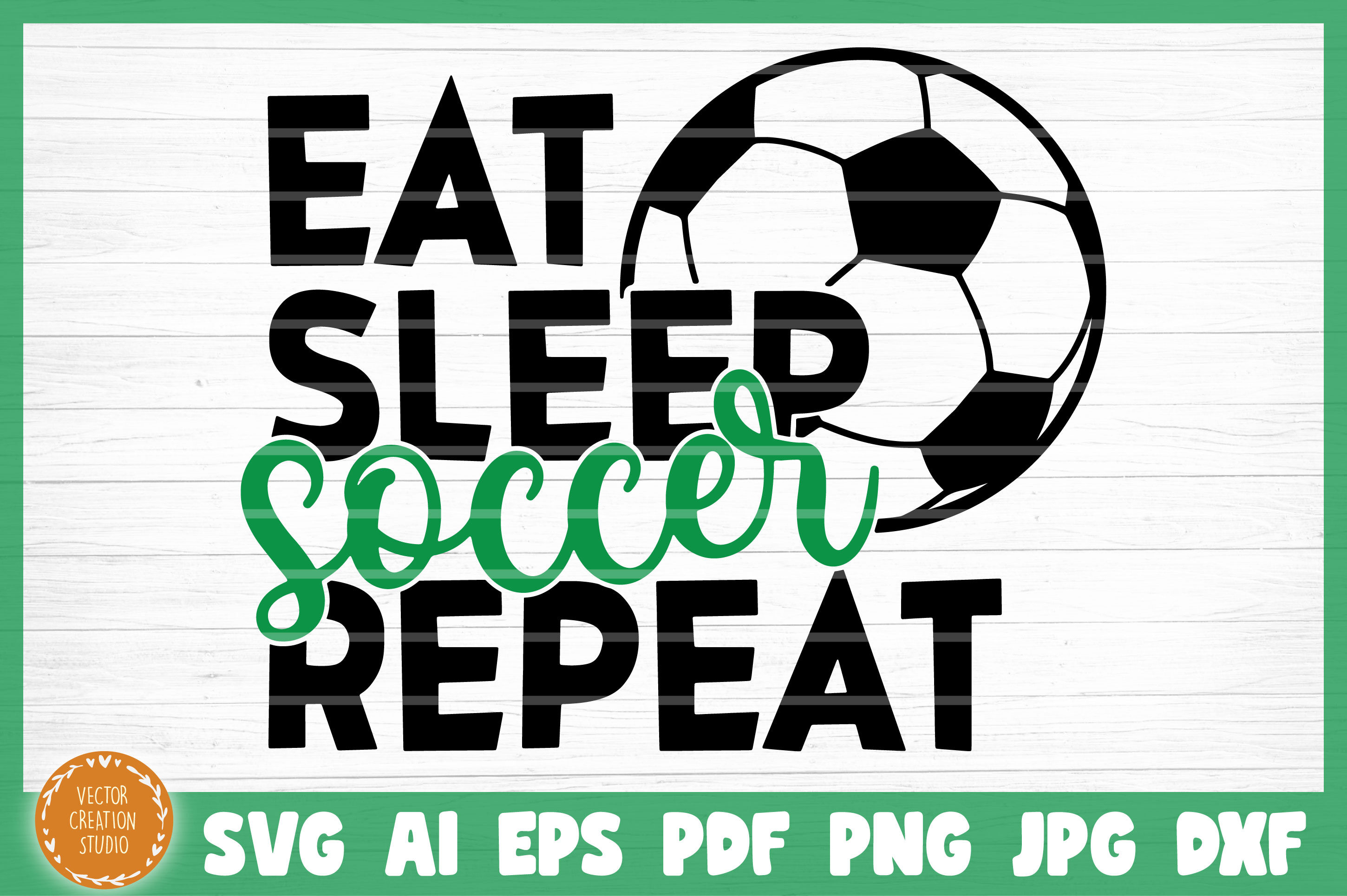 Eat Sleep Soccer Repeat SVG Cut File By VectorCreationStudio