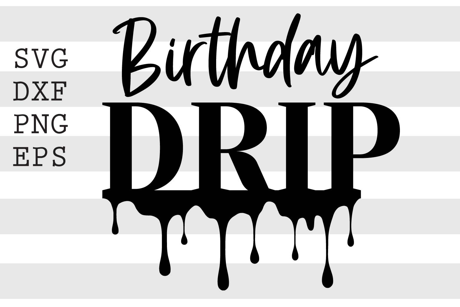 Birthday drip SVG By spoonyprint