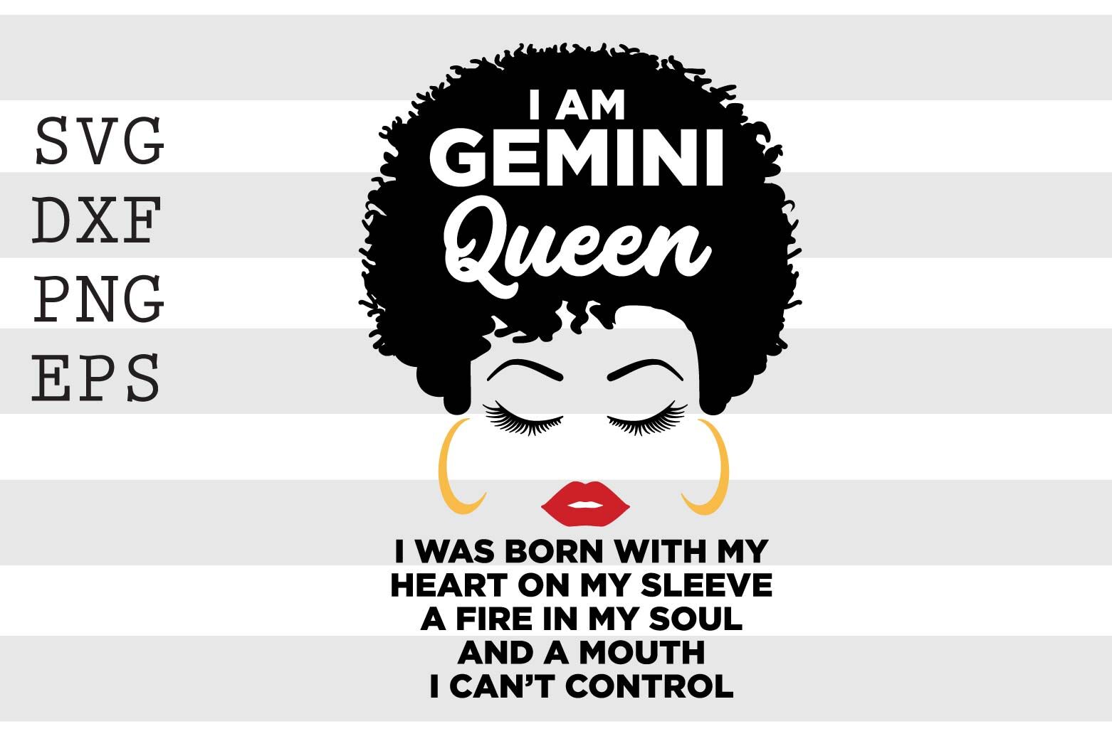 I am Gemini queen I was born with my heart on my sleeve a fire in