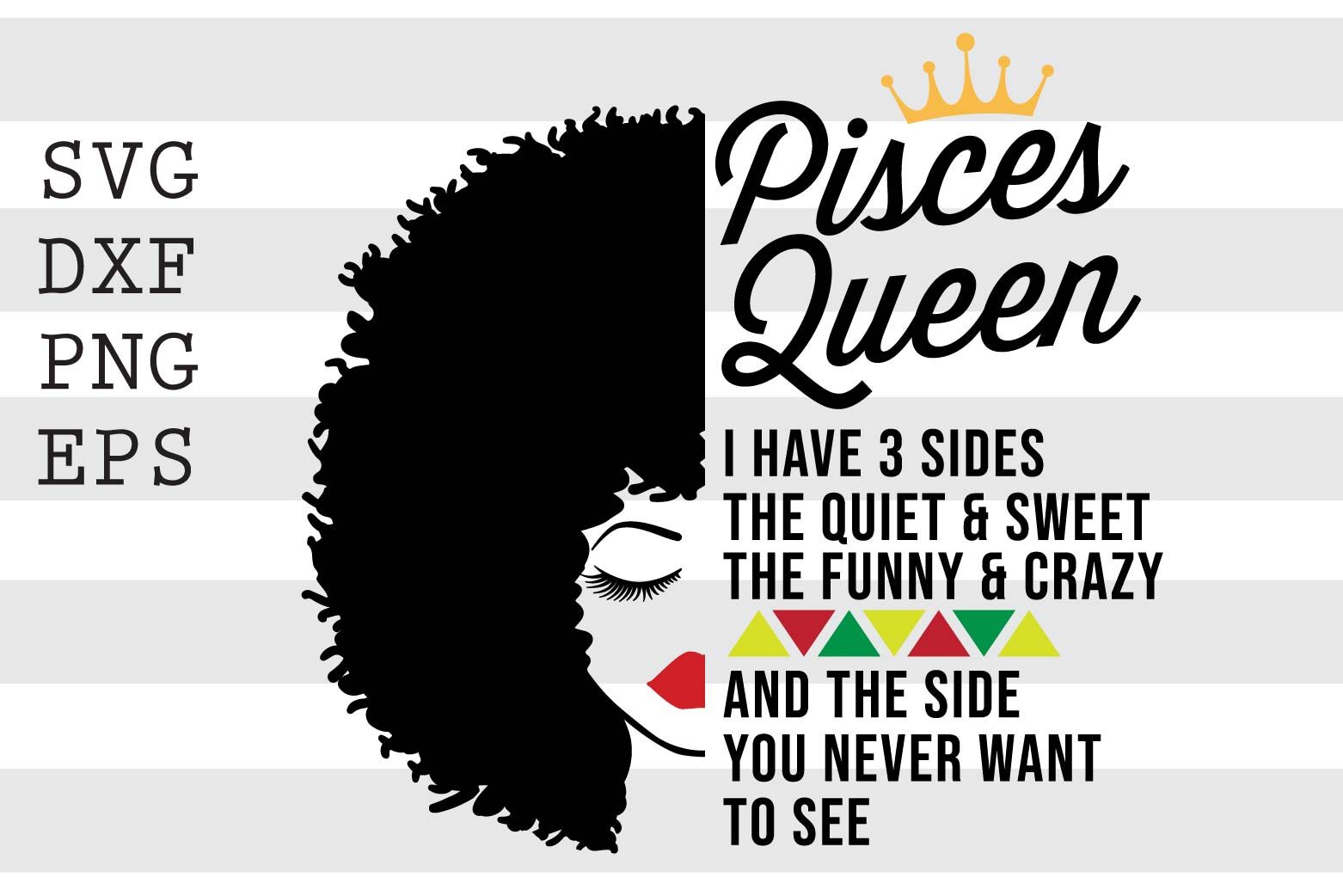 Pisces queen I have 3 sides the quiet and sweet the funny and crazy an By  spoonyprint | TheHungryJPEG