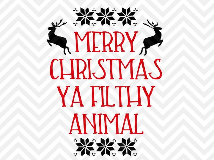 merry christmas ya filthy animal