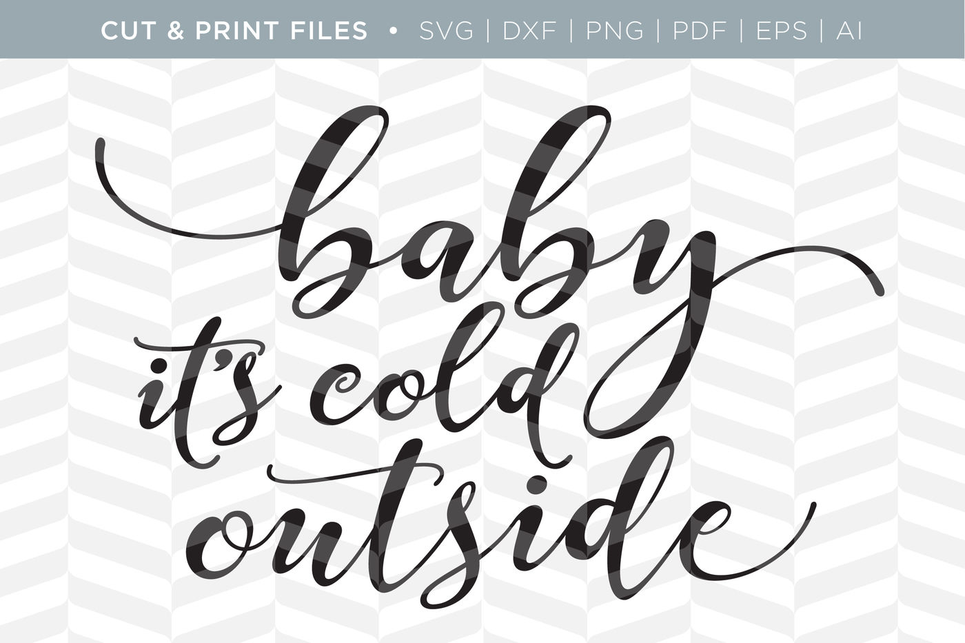 Download Baby it's Cold Outside - DXF/SVG/PNG/PDF Cut & Print Files ...
