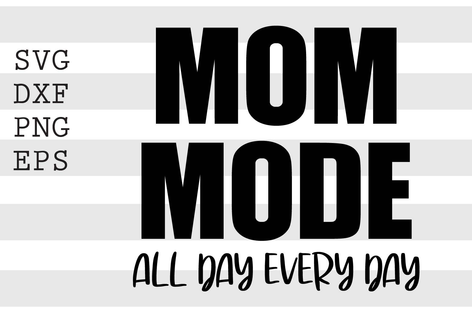 Download Mom Mode All Day Every Day Svg By Spoonyprint Thehungryjpeg Com