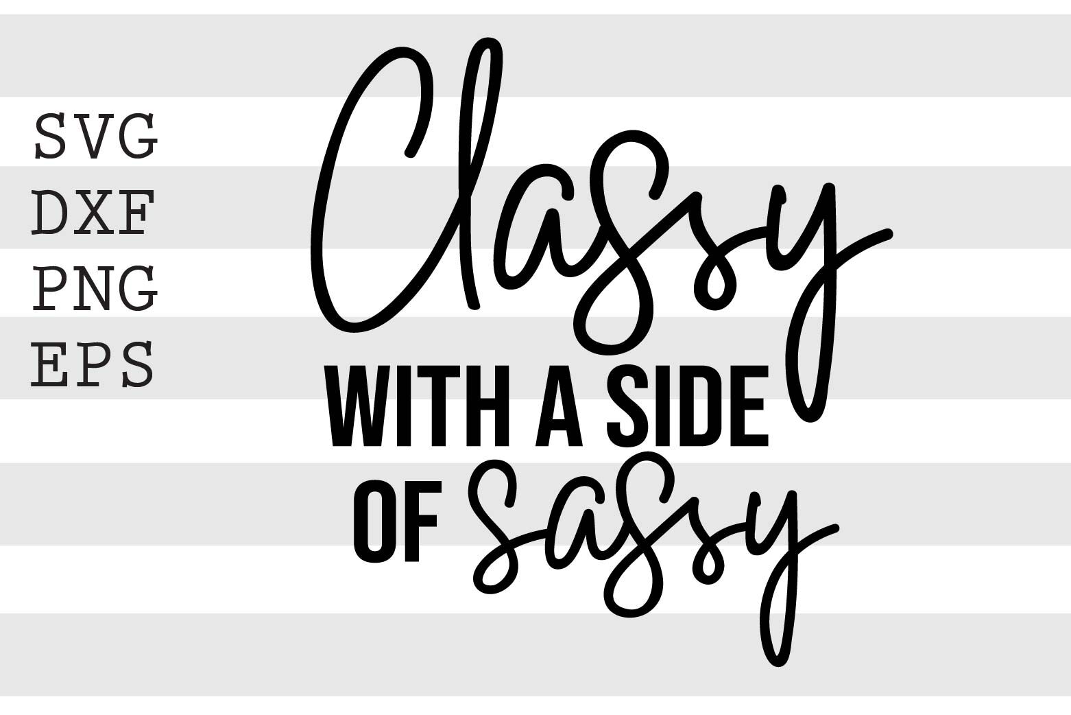 Classy With A Side Of Sassy Svg By Spoonyprint Thehungryjpeg