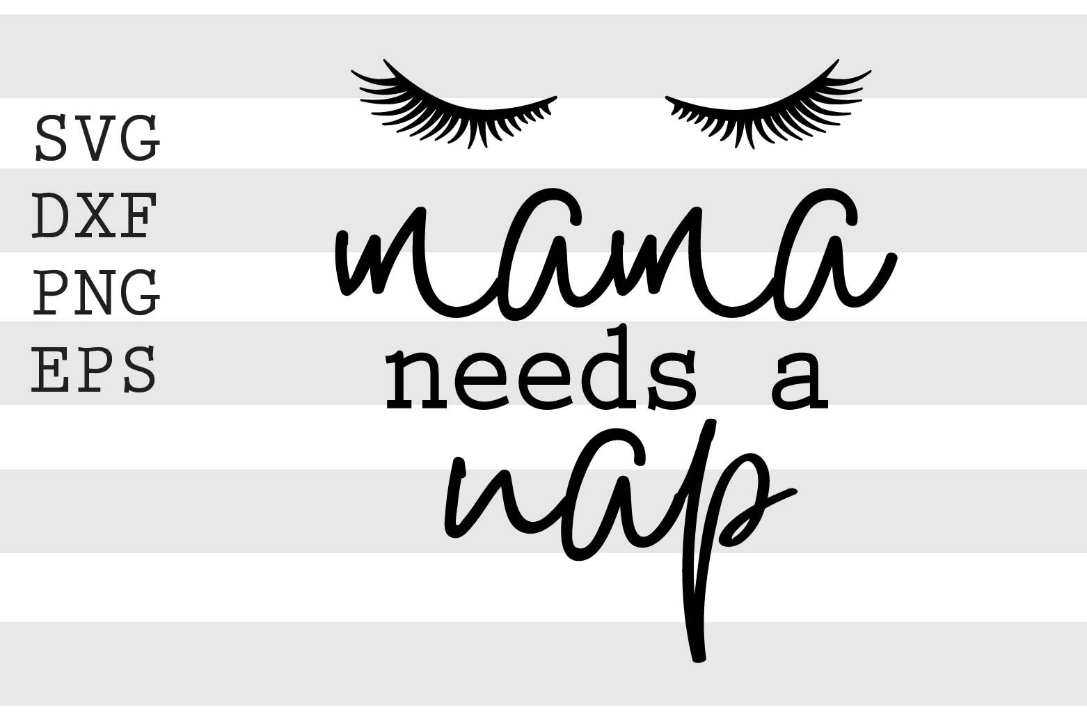 Download Mama Needs A Nap Svg By Spoonyprint Thehungryjpeg Com