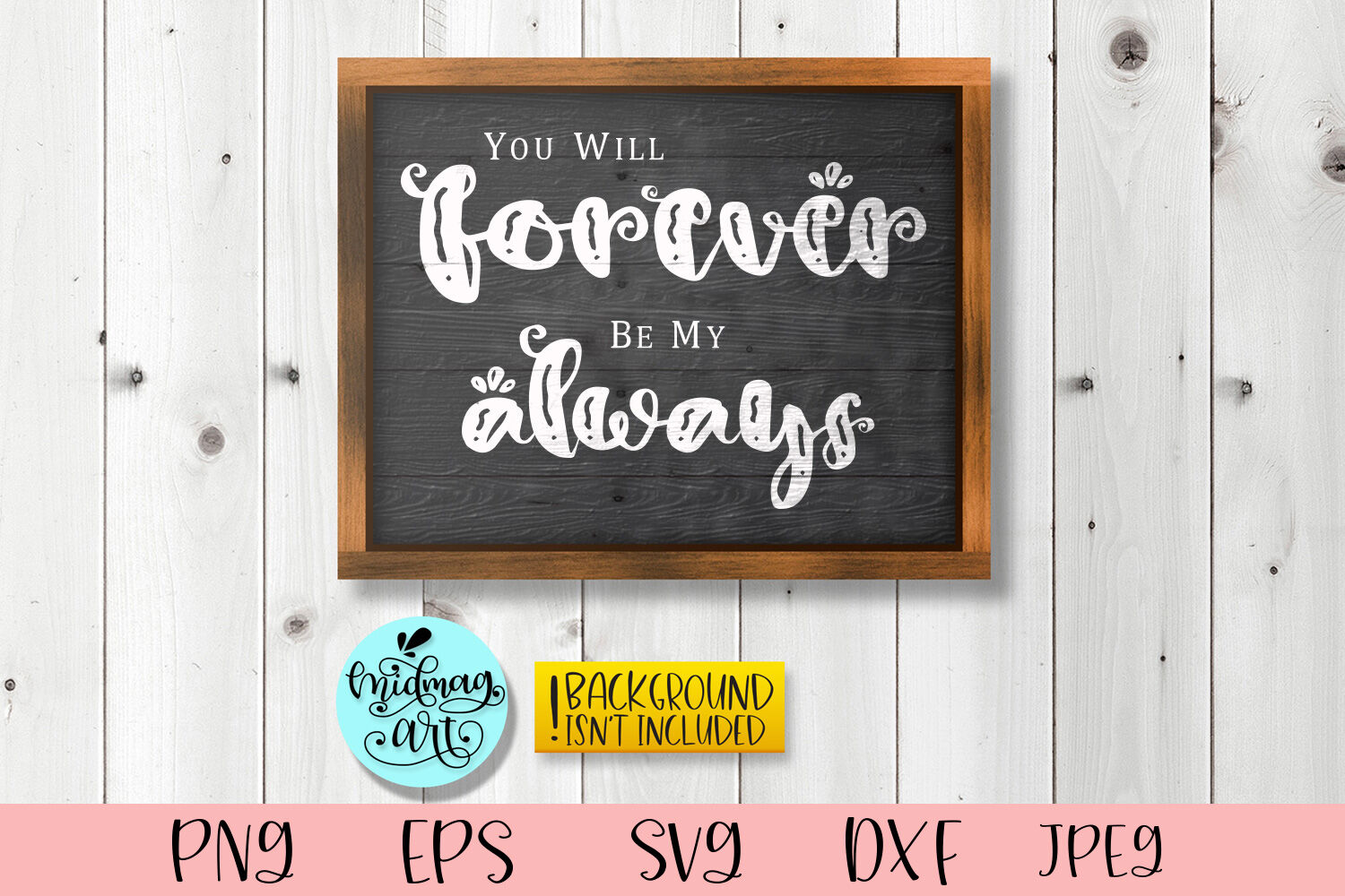 Download You Will Forever Be My Always Sign Svg Home Decor Svg By Midmagart Thehungryjpeg Com