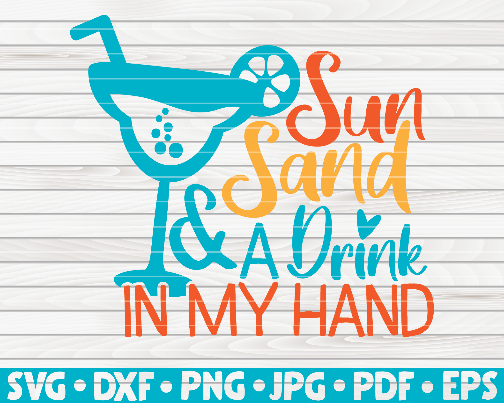 Download Sun Sand And A Drink In My Hand Svg Summertime Quote By Hqdigitalart Thehungryjpeg Com