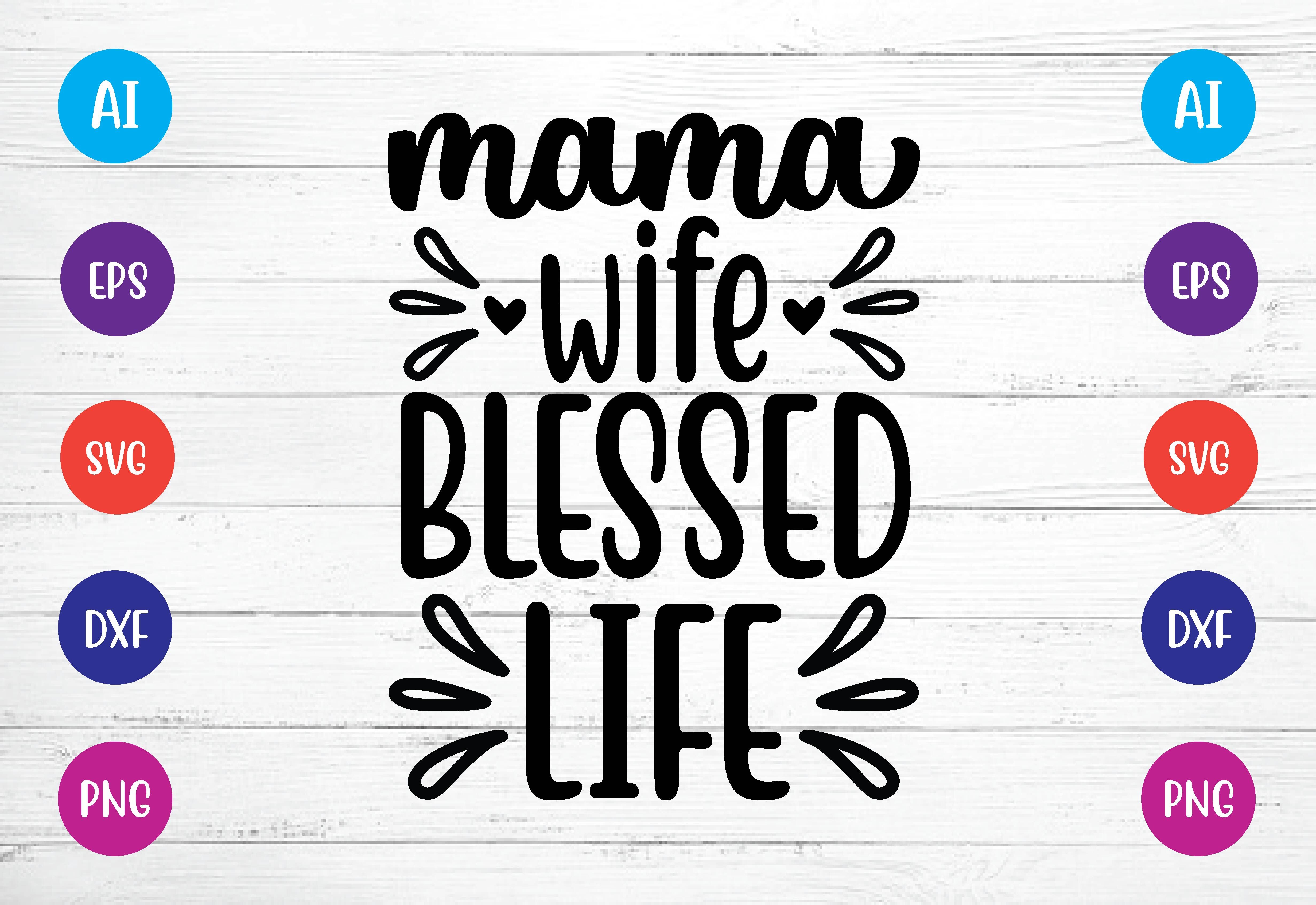 Free Free Mama Wife Blessed Life Svg Free 762 SVG PNG EPS DXF File