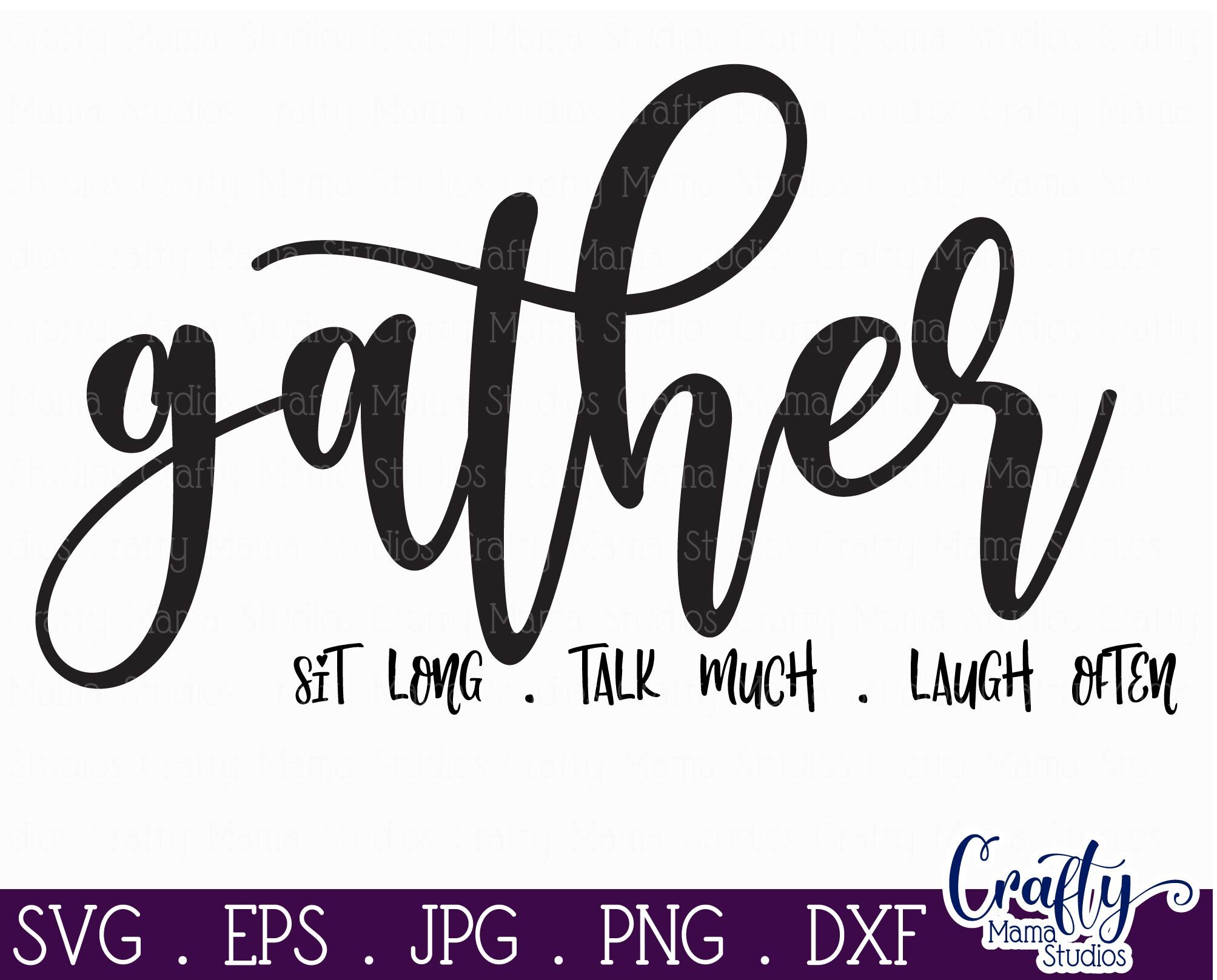 Gather Svg, Home Sign, Farmhouse Svg, Gather Sit Long Svg By Crafty