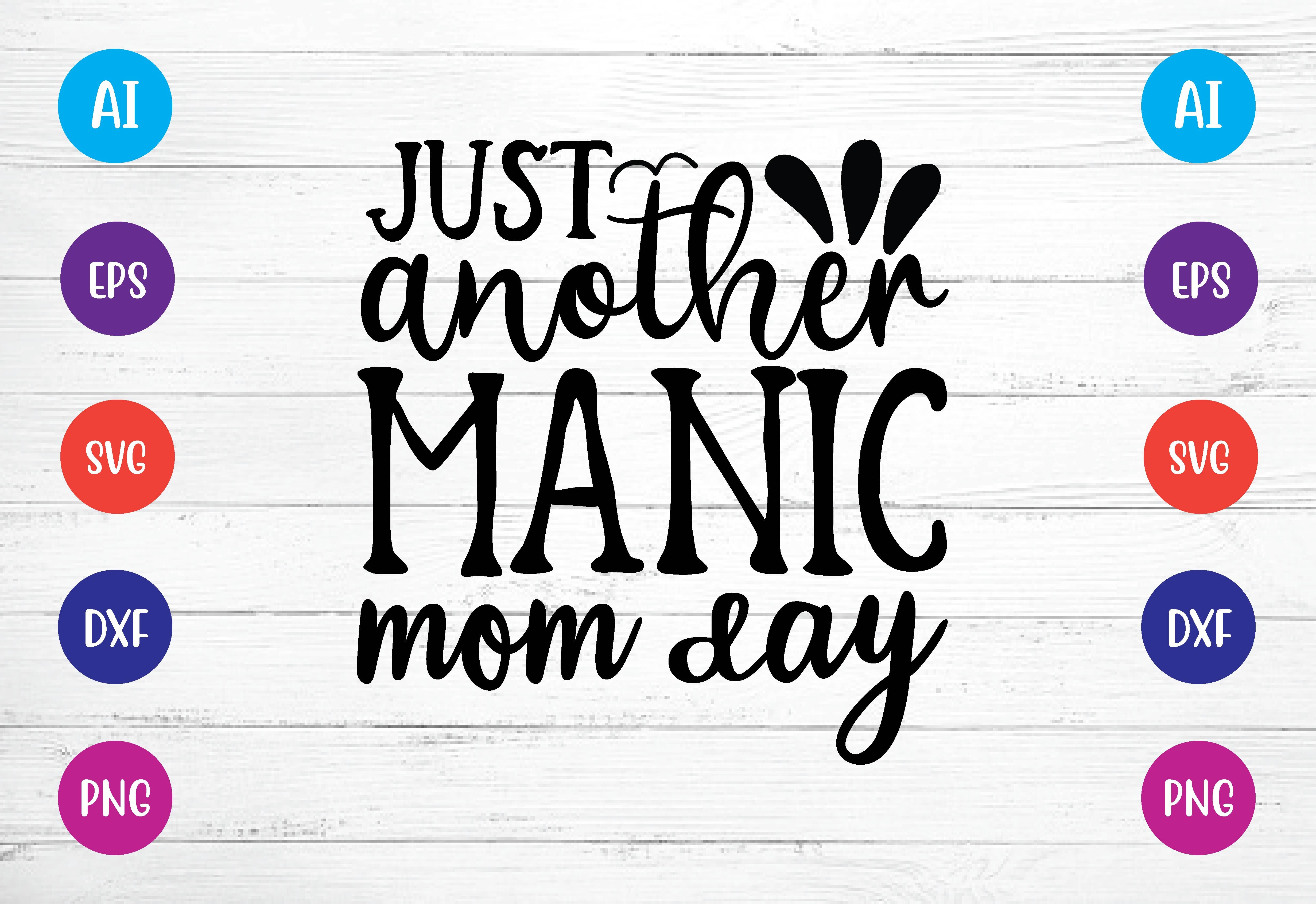 Just Another Manic Mom Day Svg By Bdb Graphics Thehungryjpeg