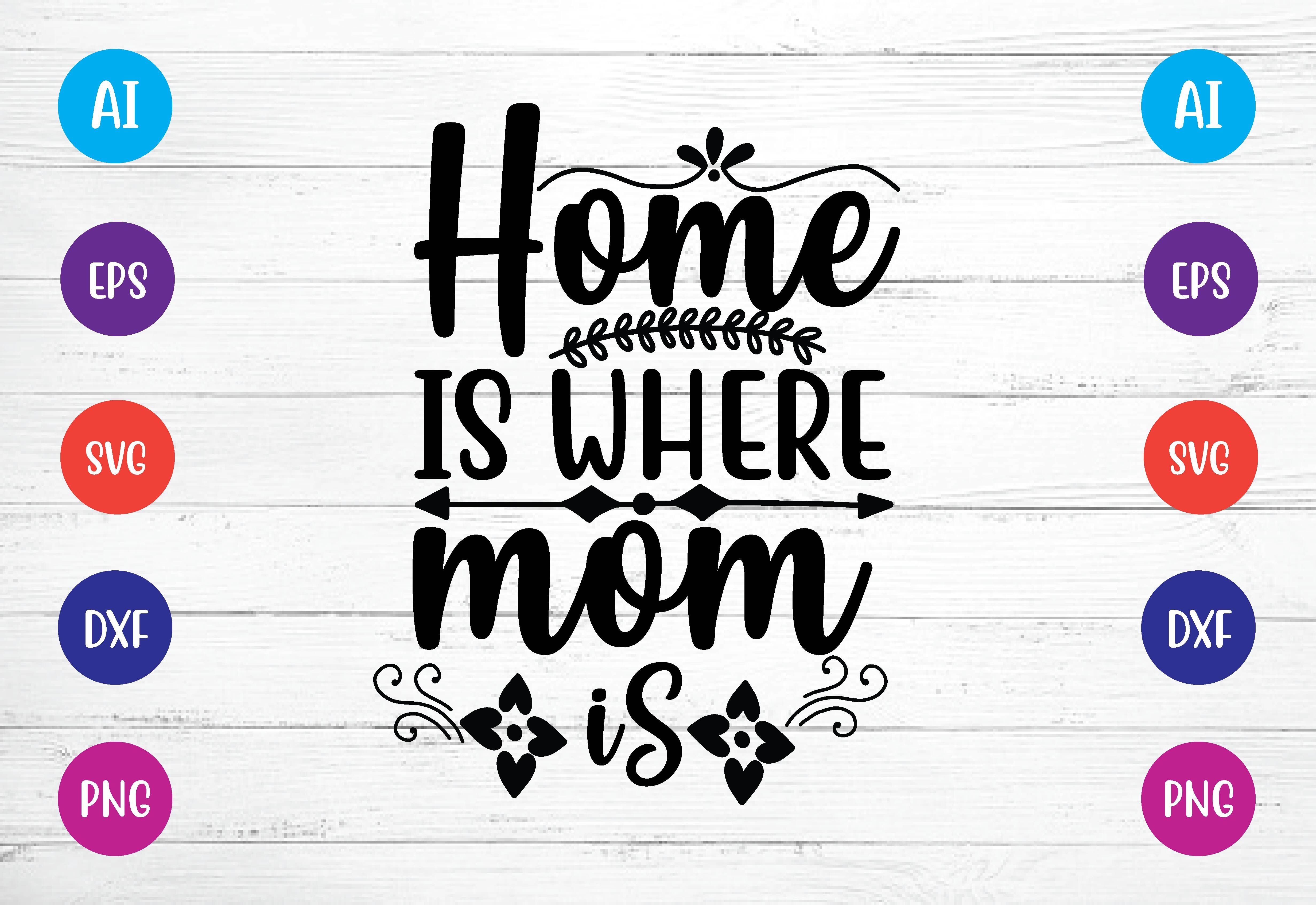 Download Home Is Where Mom Is Svg Png Jpeg Digital Art Collectibles Keyforrest Lt