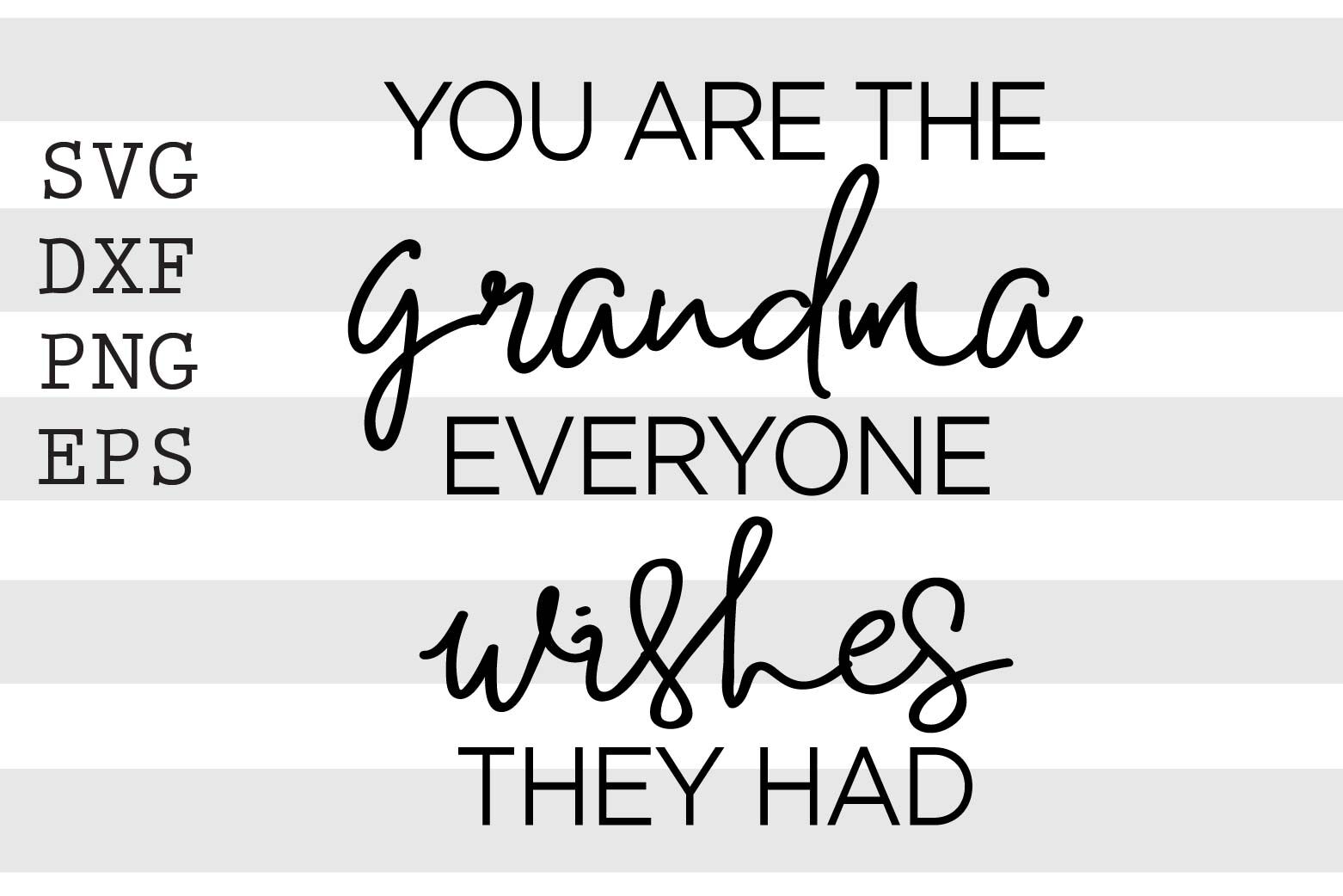 You are the grandma everyone wishes they had SVG By spoonyprint