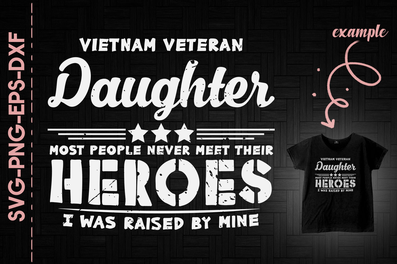 Vietnam Veteran Daughter My Dad Hero By Utenbaw Thehungryjpeg Com