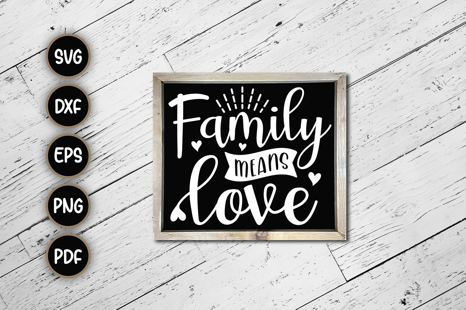 Download Family Means Love Home Sign Svg By Craftlabsvg Thehungryjpeg Com
