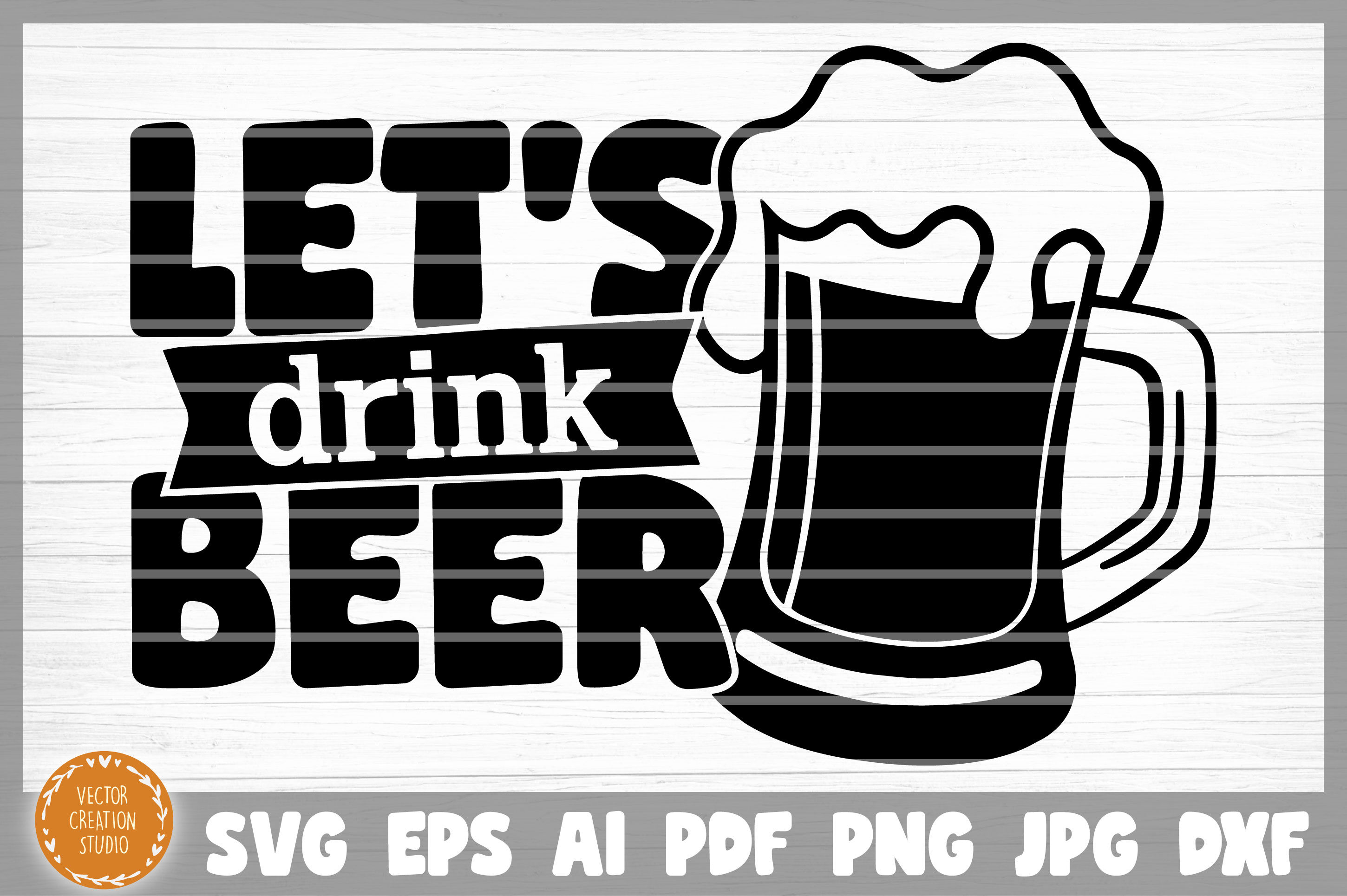 Let's Drink Beer SVG Cut File By VectorCreationStudio | TheHungryJPEG