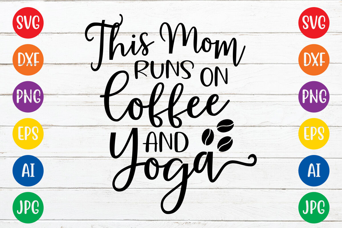 This mom runs on coffee and yoga SVG By ismetarabd | TheHungryJPEG