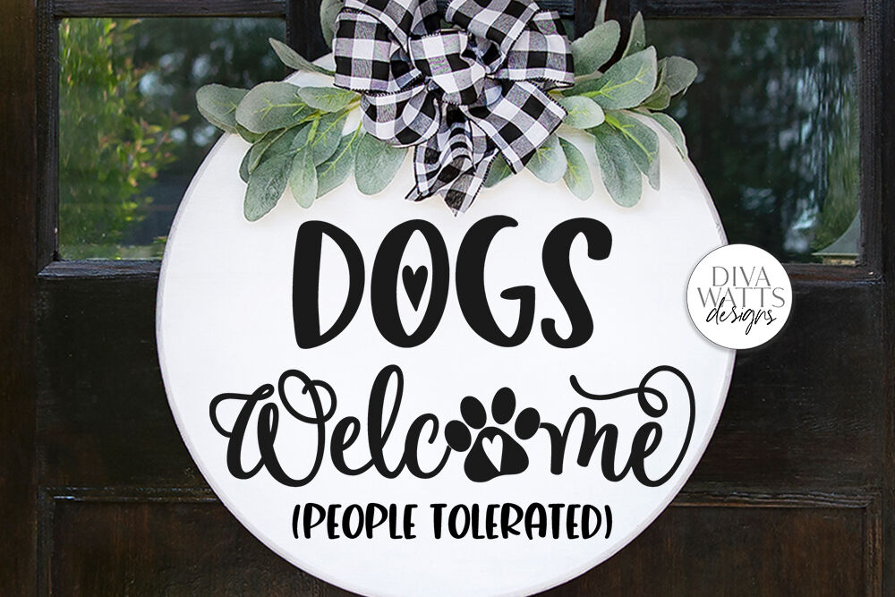 Dogs Welcome People Tolerated SVG | Farmhouse Sign | DXF and More! By
