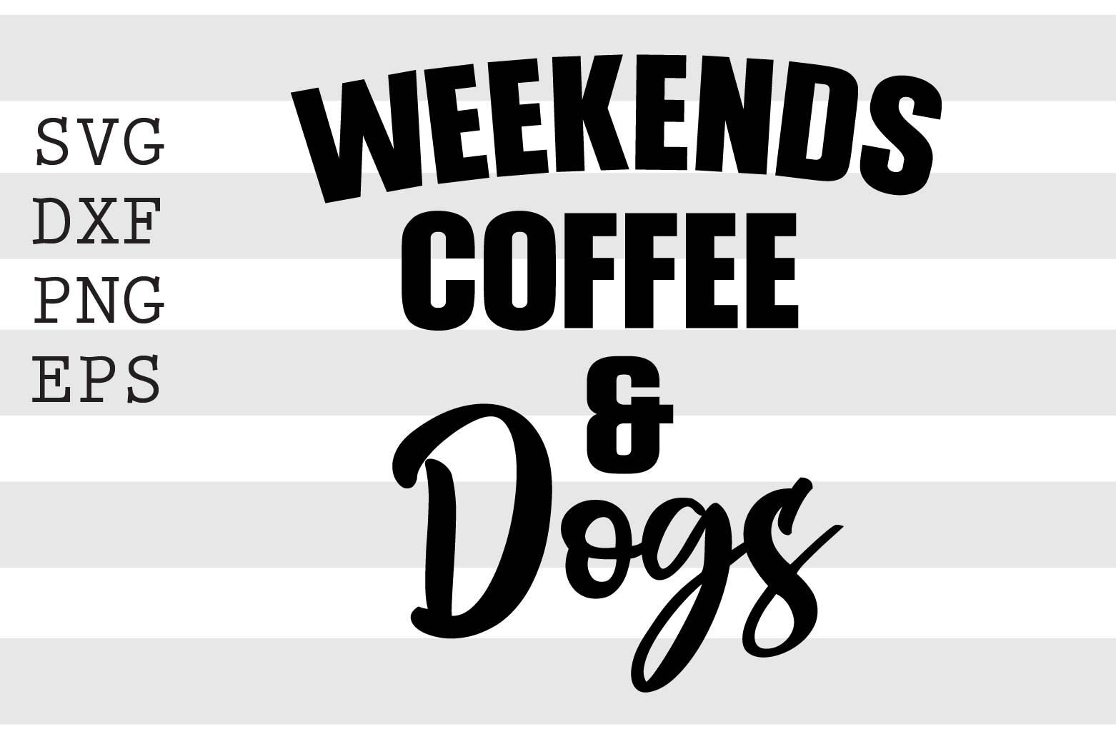Download Weekends Coffee And Dogs Svgfunny Svg Svg Cut Files Funny Quotes Sv By Spoonyprint Thehungryjpeg Com