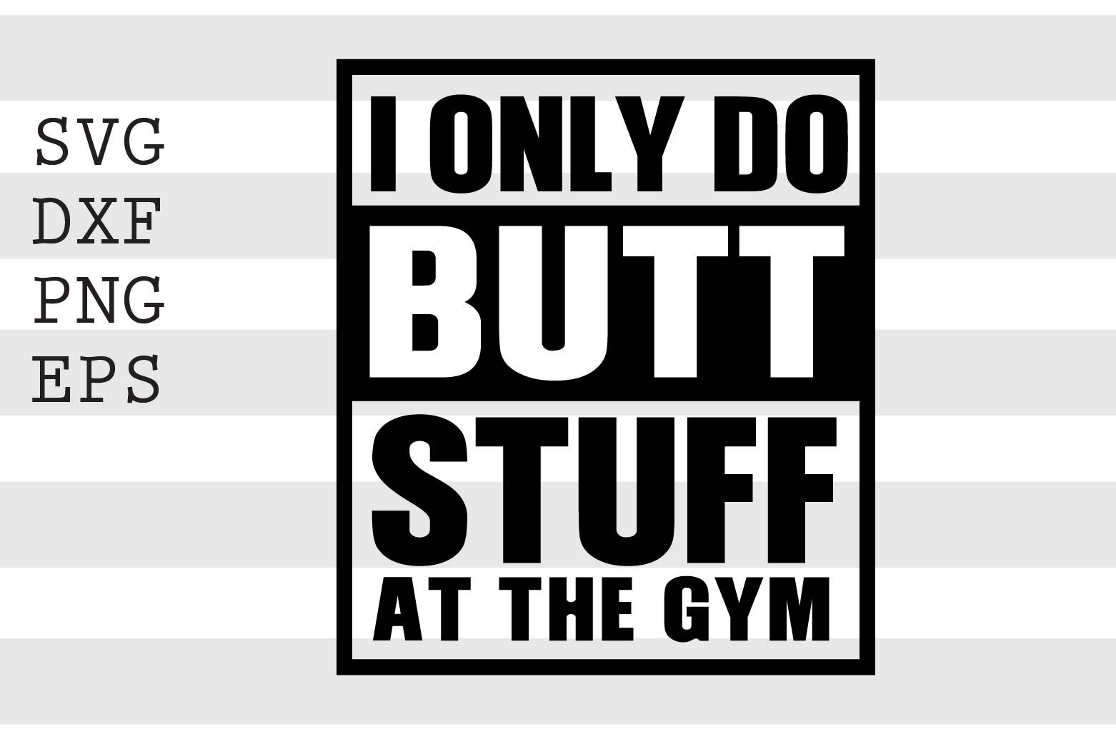 I Only Do Butt Stuff In The Gym Water Bottle - Barbell Beauties