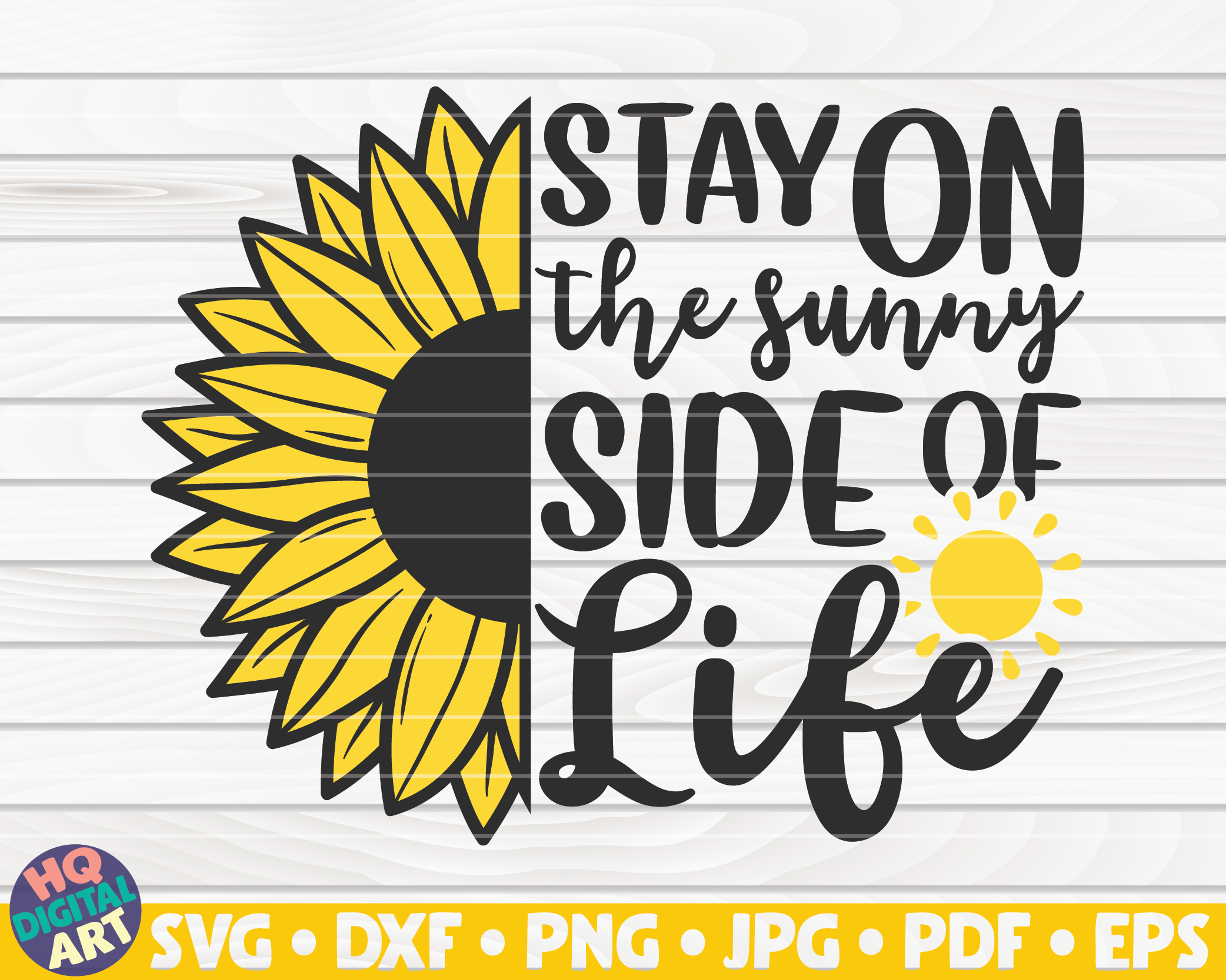 Stay on the sunny side of life SVG | Sunflower quote SVG By