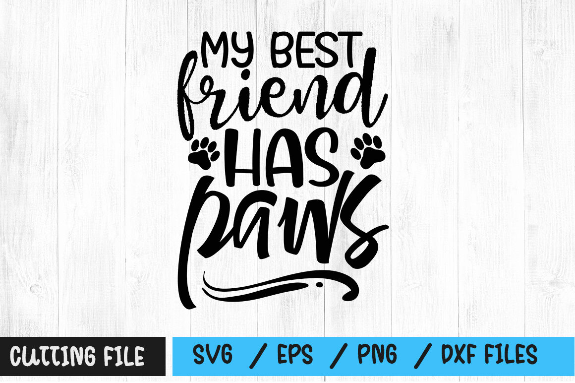 Download My Best Friend Has Paws Svg By Designavo Thehungryjpeg Com