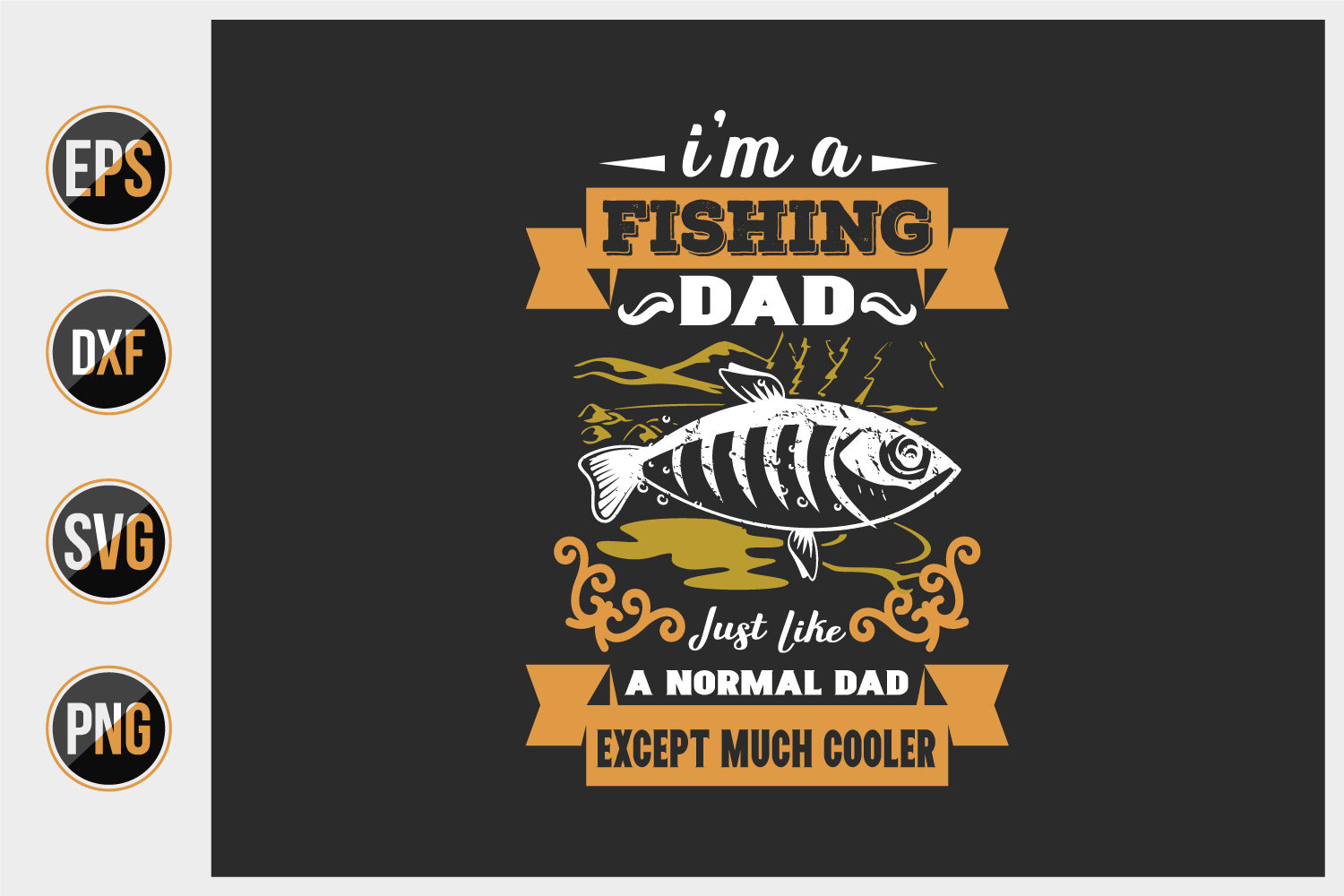 I'm Fishing Dad Just Like A Normal Dad Except Much Cooler, T-Shirt