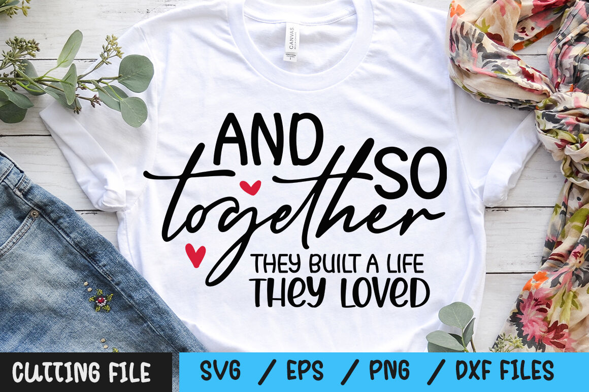 Free Free And So Together They Built A Life They Loved Svg Free SVG PNG EPS DXF File