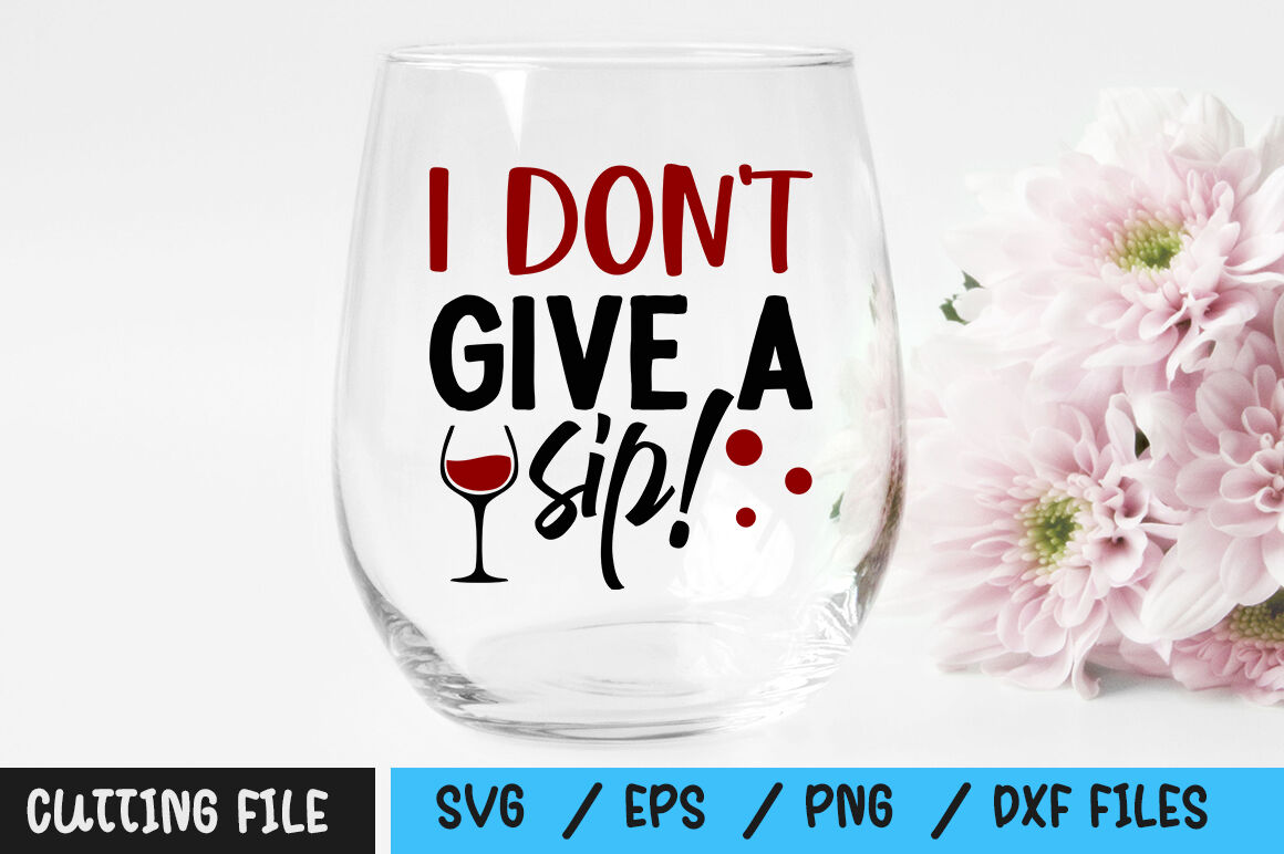 Free Free 249 I Dont Give A Sip Svg SVG PNG EPS DXF File