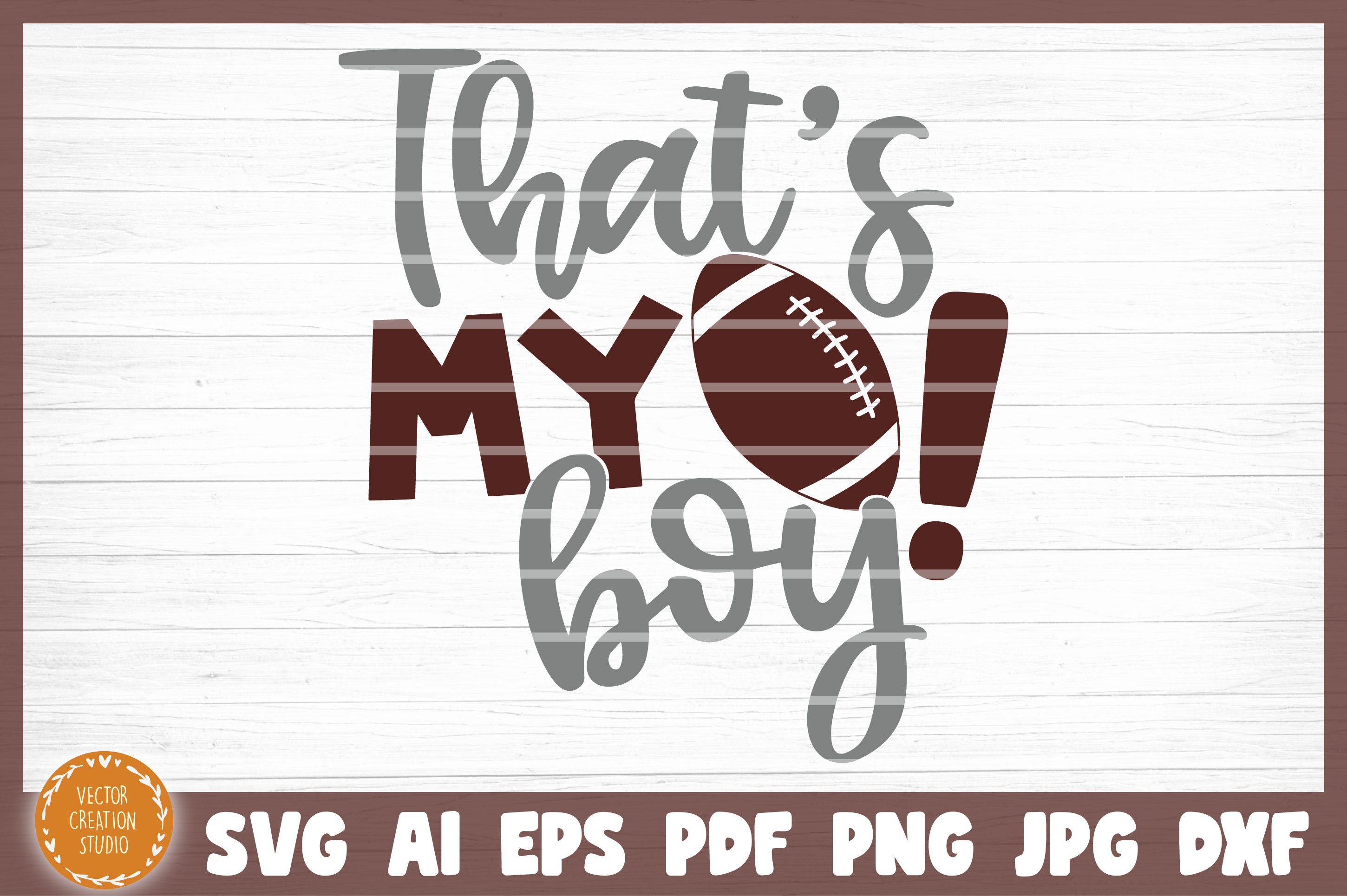 That's My Boy Football SVG Cut File By VectorCreationStudio | TheHungryJPEG