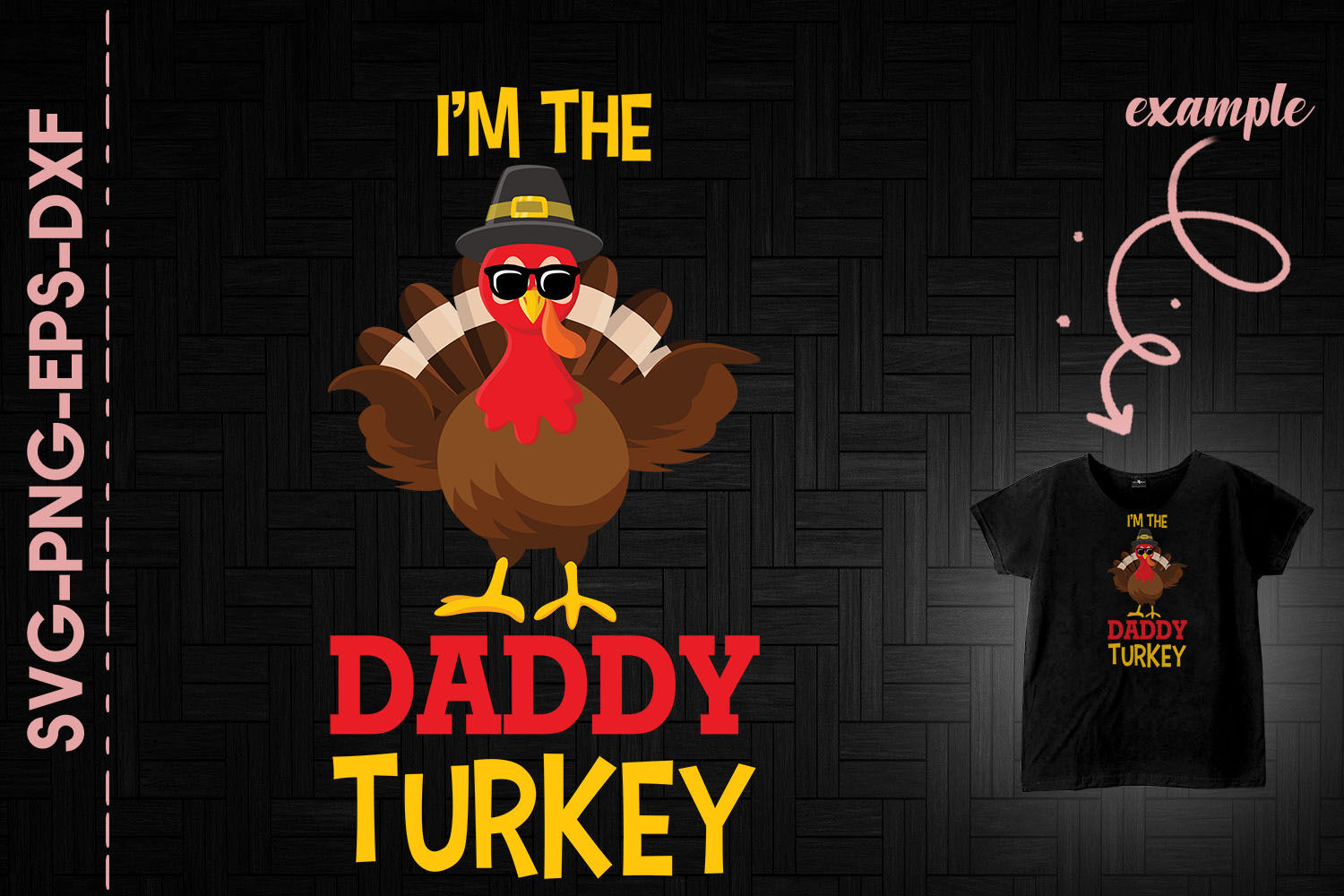 I M The Daddy Turkey Thanksgiving By Utenbaw Thehungryjpeg